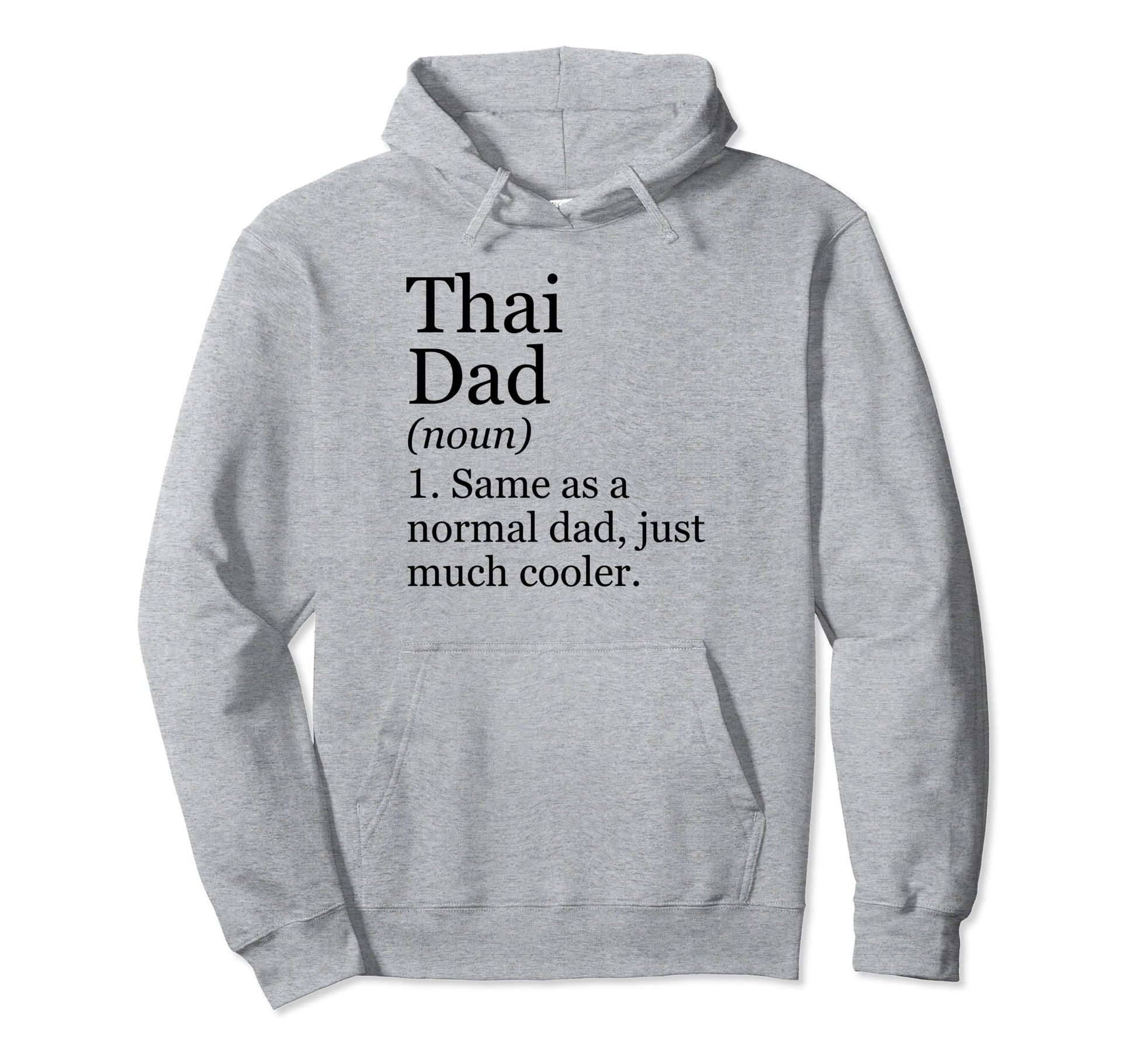 Thai Dad Definition Funny Sarcastic Hoodie - Fun Novelty Design Men Women - T-Shirt, Sweatshirt, Hoodie