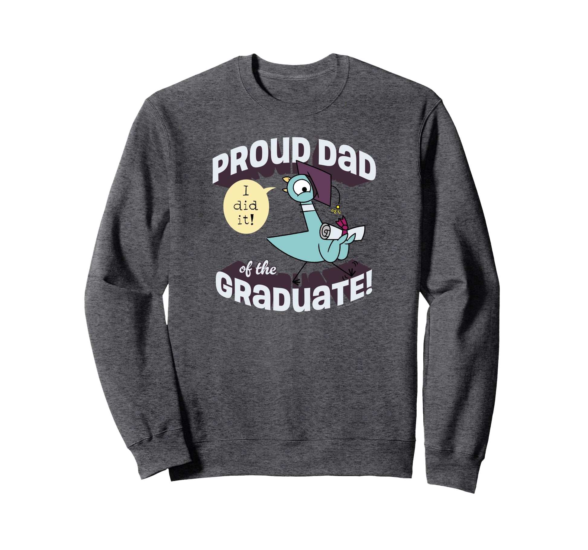 Pigeon Proud Dad Graduate Sweatshirt - Unique Graphic Unisex - T-Shirt, Sweatshirt, Hoodie