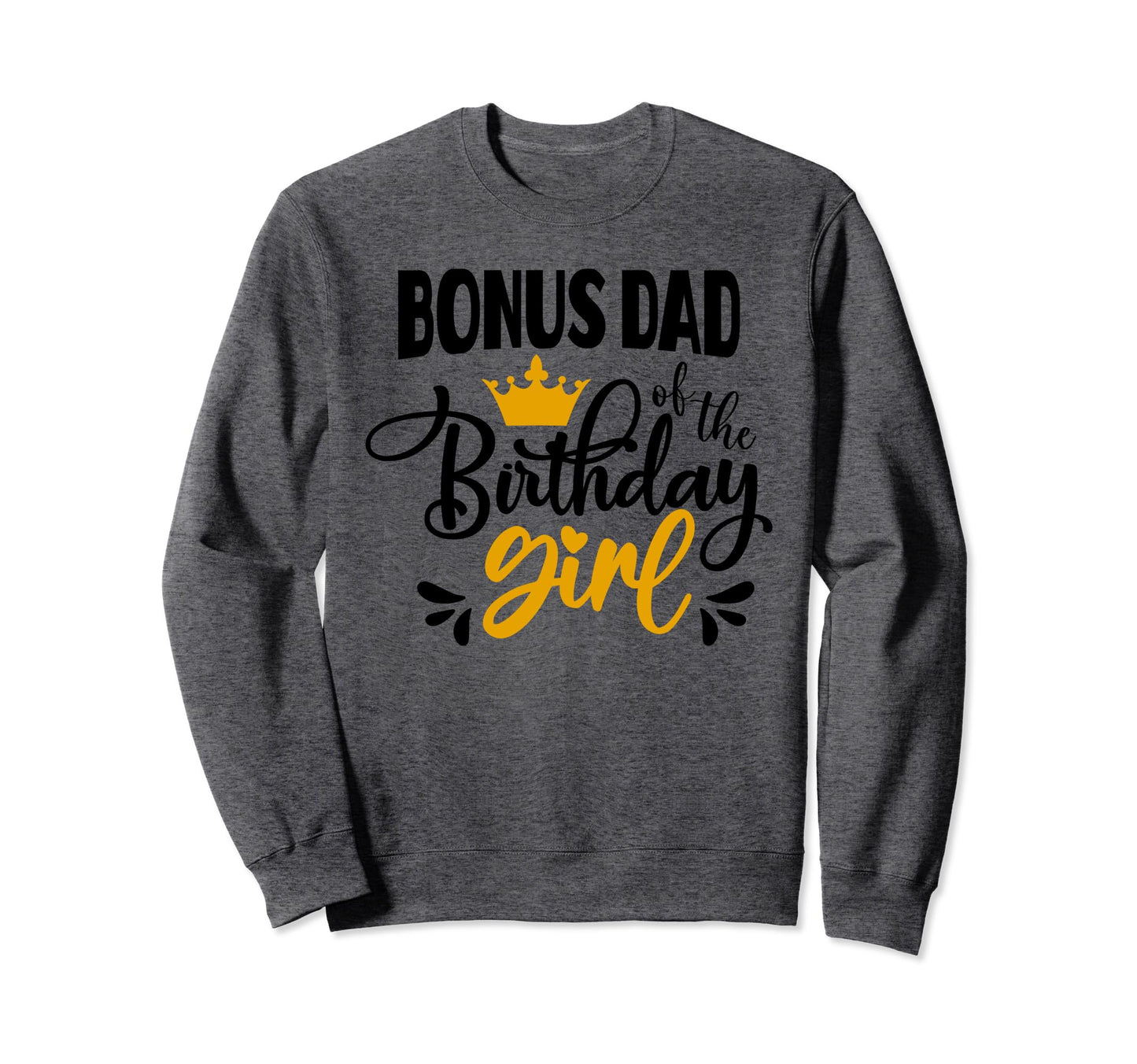 Bonus Dad Birthday Party Birthday Sweatshirt - Minimalist Print Men Women - T-Shirt, Sweatshirt, Hoodie
