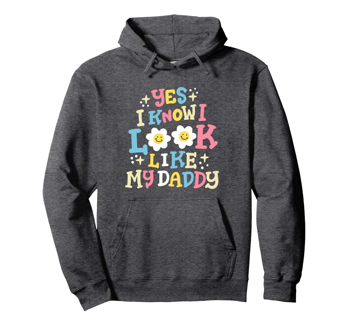 Yes I Know I Like My Daddy Funny Fathers Hoodie - Graphic Print Men Women - T-Shirt, Sweatshirt, Hoodie