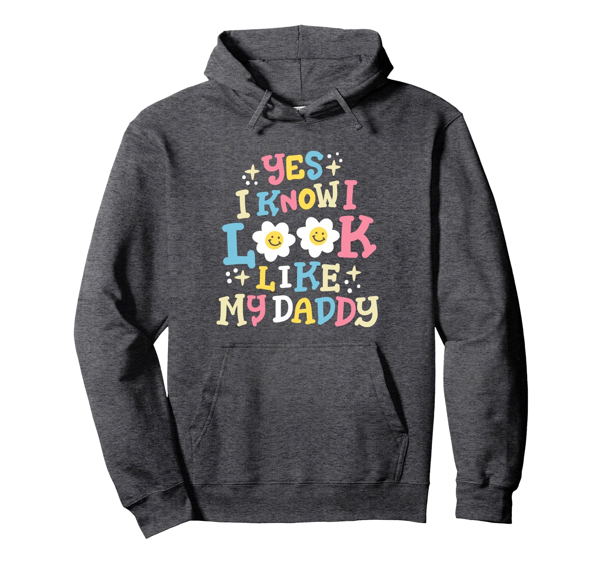 Yes I Know I Like My Daddy Funny Fathers Hoodie - Graphic Print Men Women - T-Shirt, Sweatshirt, Hoodie
