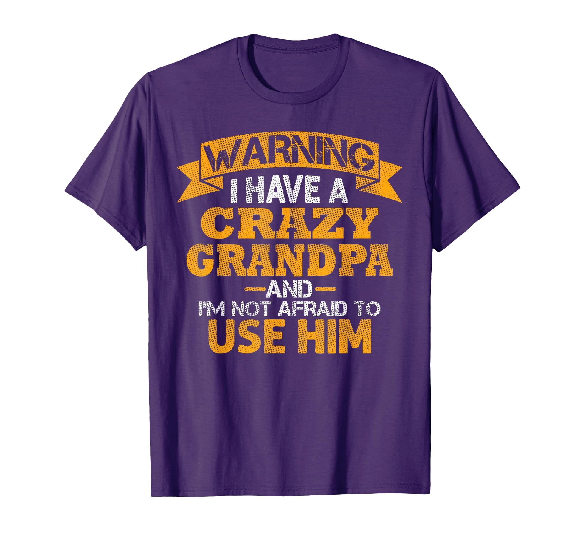 Warning I Have Crazy Grandpa And Im T-Shirt - Streetwear Style Men Women - T-Shirt, Sweatshirt, Hoodie