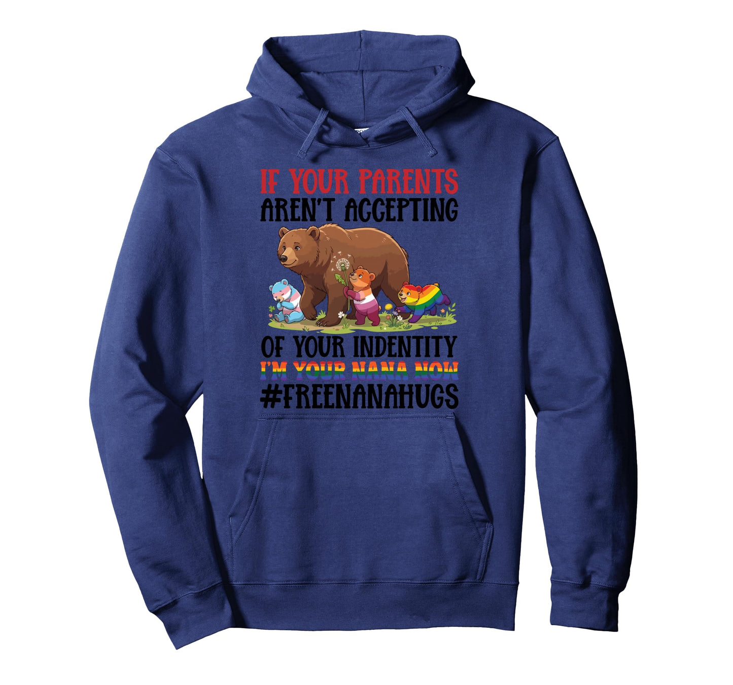 Im Your Nana Now Free Nana Hugs Pride Bear Hoodie - Trendy Graphic Unisex - T-Shirt, Sweatshirt, Hoodie