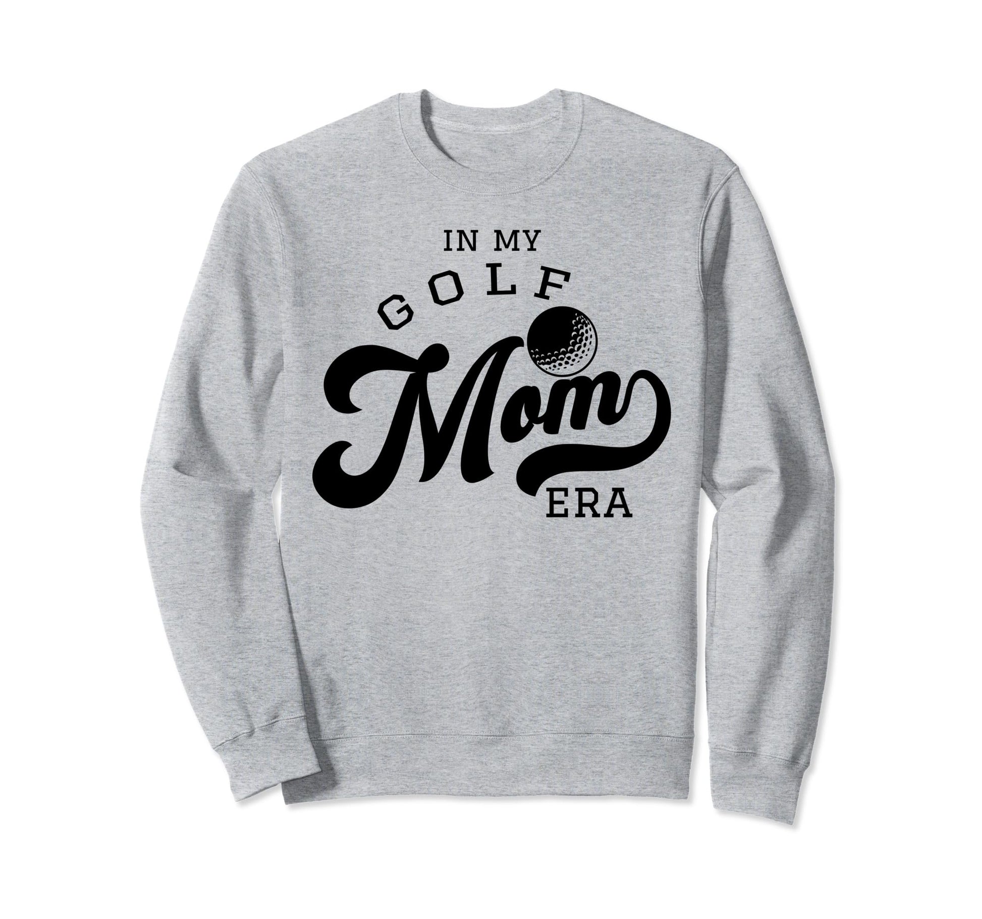 My Golf Mom Era Sweatshirt - Custom Art Print Men Women - T-Shirt, Sweatshirt, Hoodie