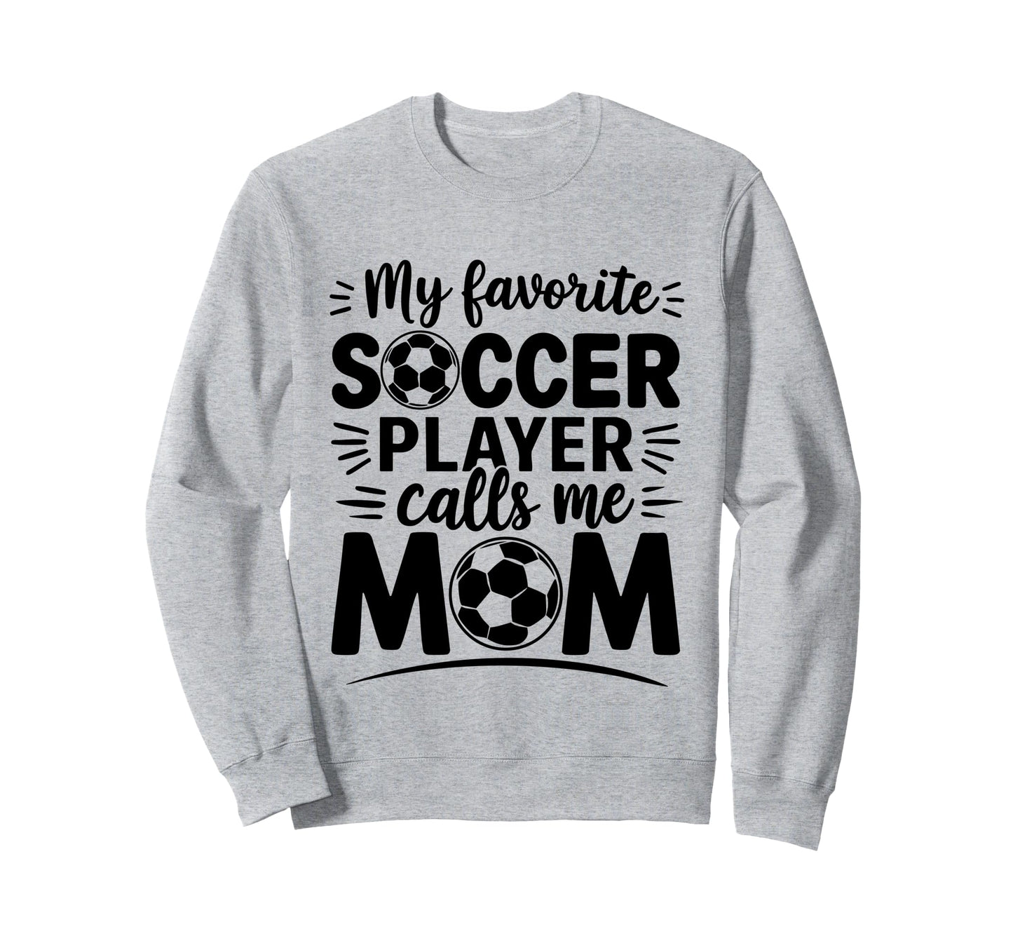 My Favorite Soccer Player Calls Me Sweatshirt - Graphic Print for Adults - T-Shirt, Sweatshirt, Hoodie