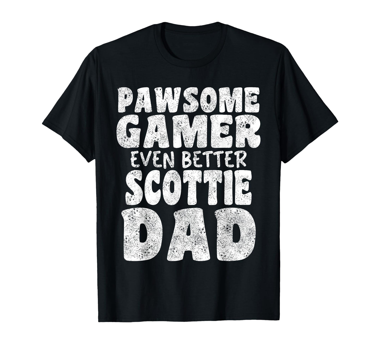Pawsome Gamer Even Better Scottie Dad T-Shirt - Trendy Graphic for Adults - T-Shirt, Sweatshirt, Hoodie