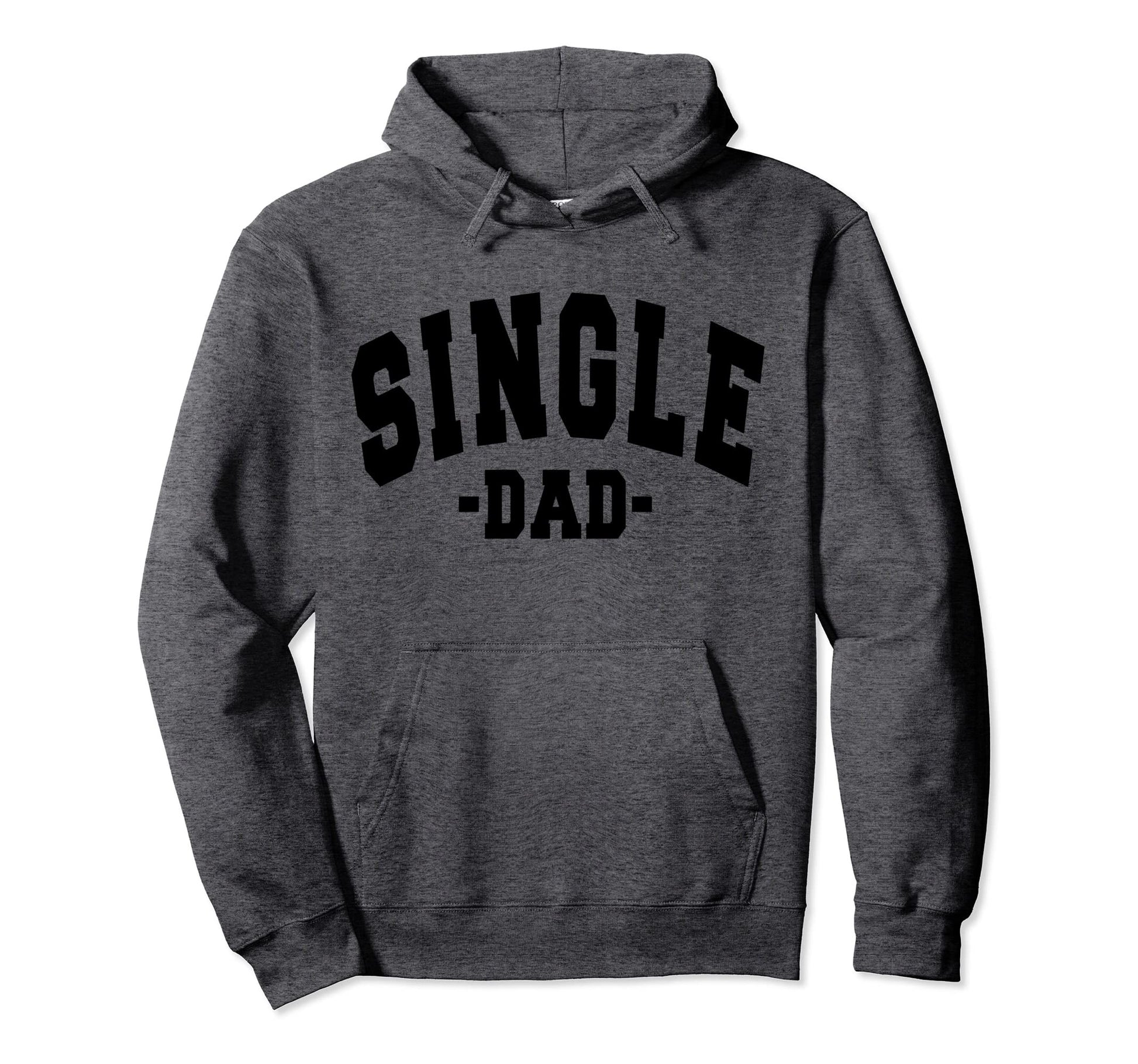 Funny Single Day Dad Fathers Decorations Hoodie - Graphic Print Men Women - T-Shirt, Sweatshirt, Hoodie