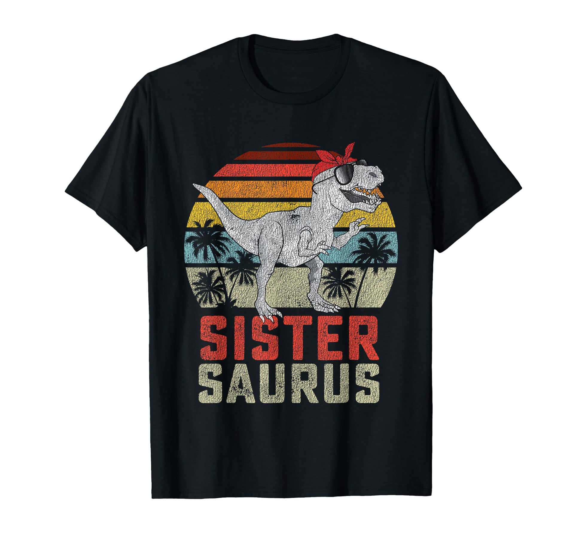 Sistersaurus T Rex Dinosaur Sister T-Shirt - Fun Novelty Design for Adults - T-Shirt, Sweatshirt, Hoodie