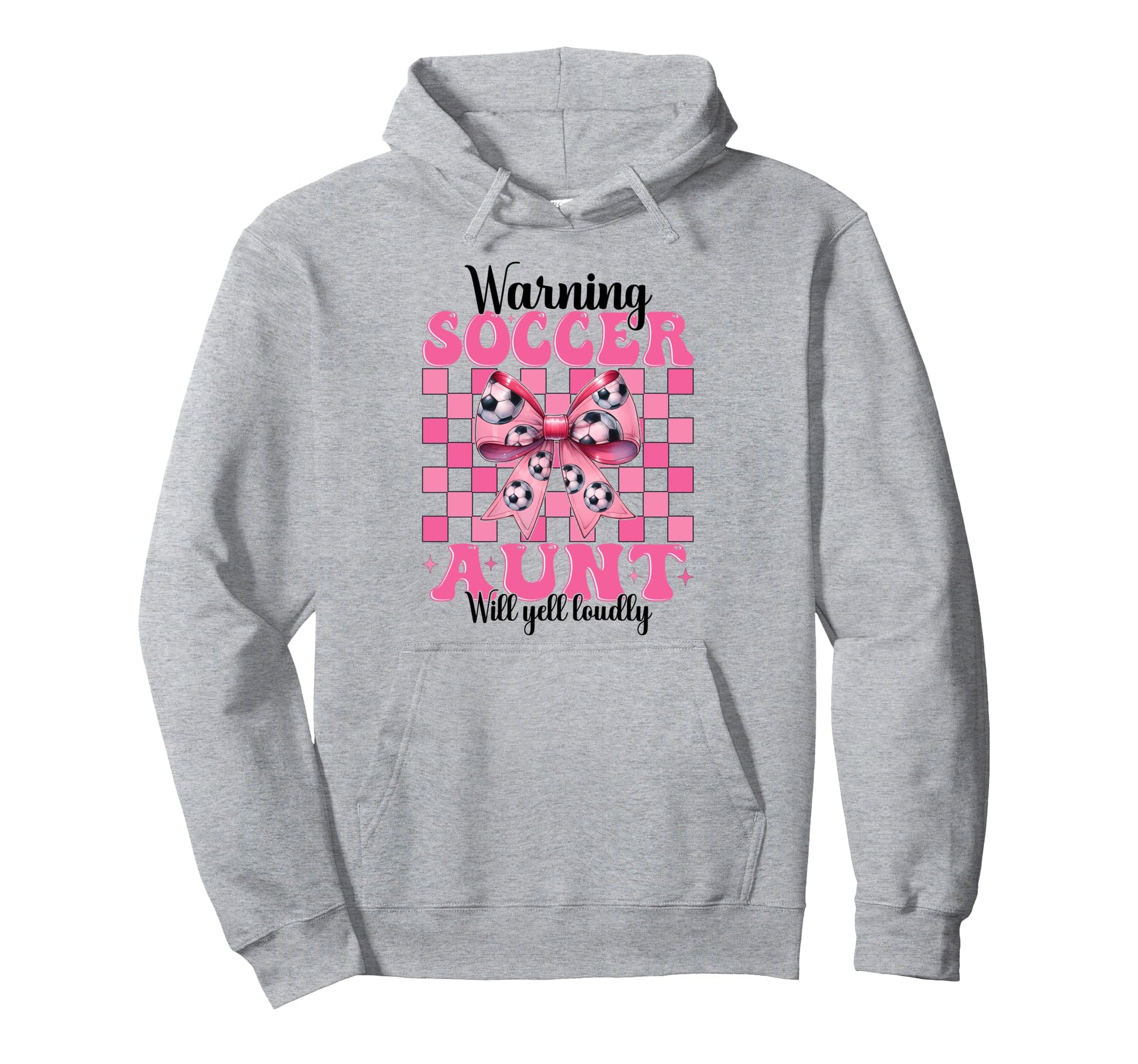 Warning Soccer Aunt Will Yell Loudly Hoodie - Trendy Graphic Men Women - T-Shirt, Sweatshirt, Hoodie