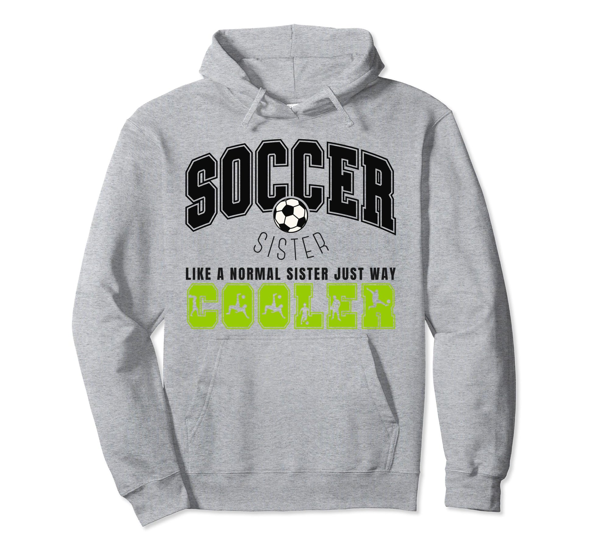Soccer Sister Soccer Player Soccer Hoodie - Novelty Apparel Men Women - T-Shirt, Sweatshirt, Hoodie
