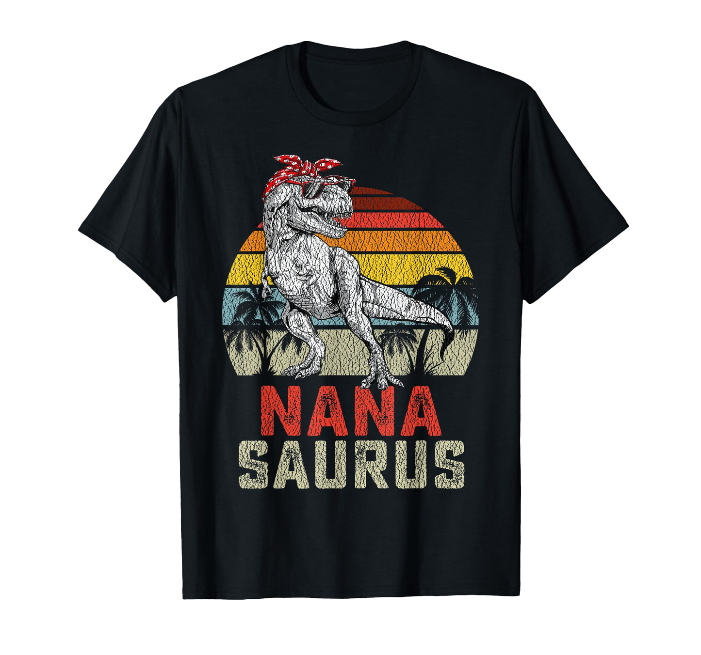 Nanasaurus T Rex Dinosaur Nana T-Shirt - Casual Everyday Wear Unisex - T-Shirt, Sweatshirt, Hoodie
