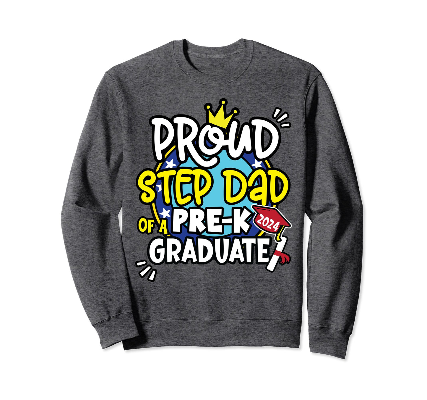 Proud Step Dad 2024 Pre K Crew Sweatshirt - Custom Art Print Men Women - T-Shirt, Sweatshirt, Hoodie