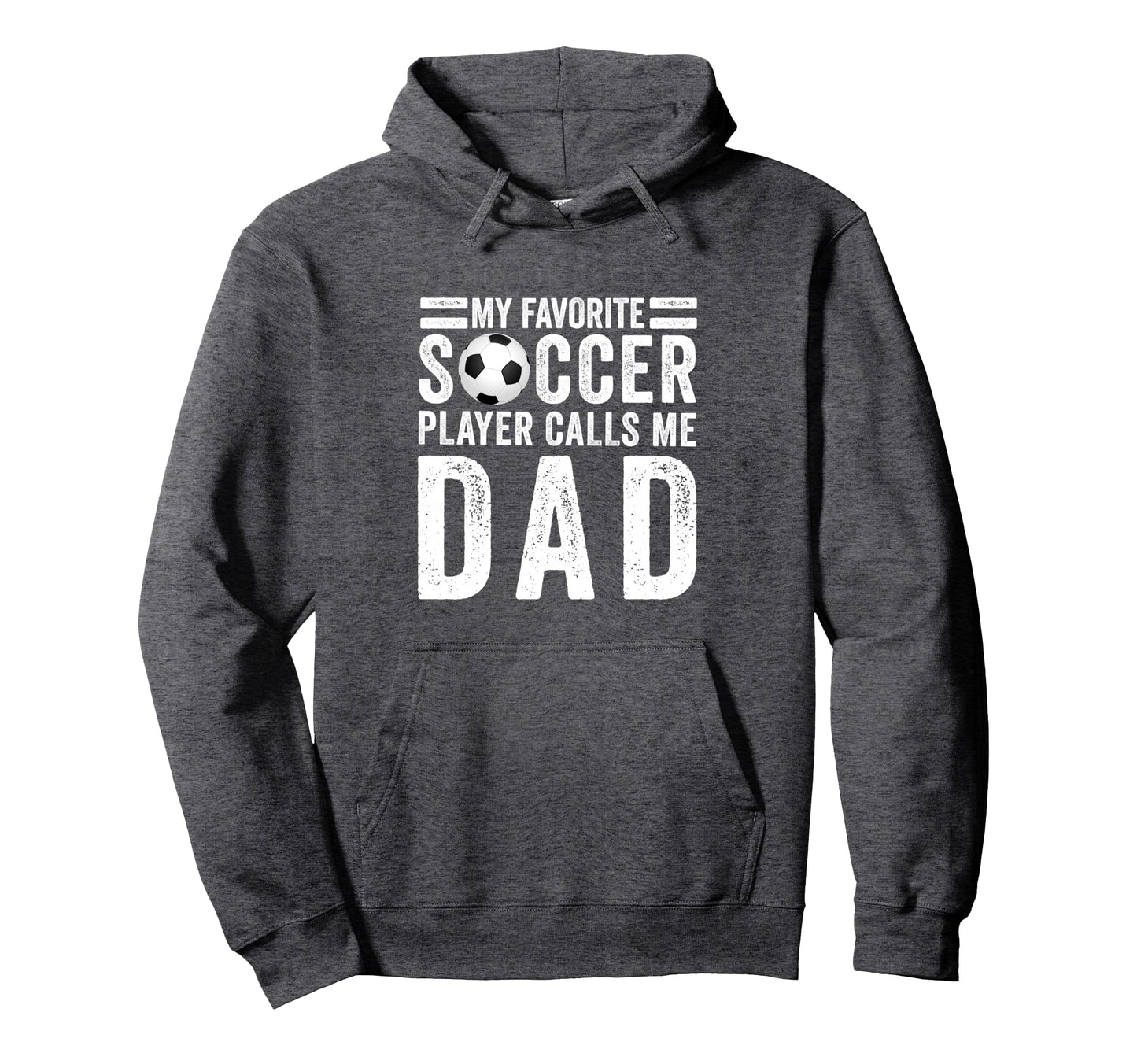 My Favorite Soccer Player Calls Me Dad Hoodie - Unique Graphic Unisex - T-Shirt, Sweatshirt, Hoodie