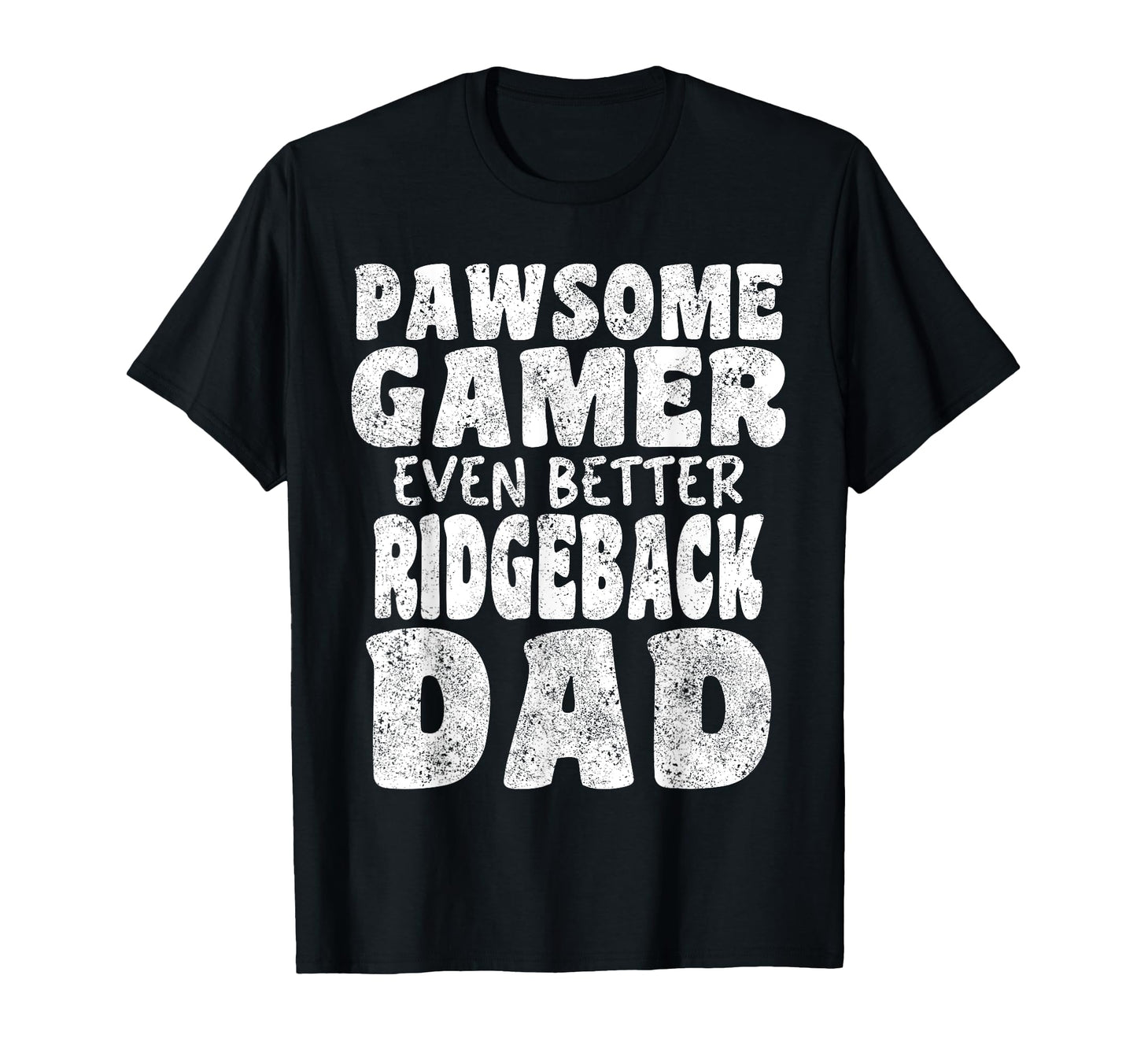 Pawsome Gamer Even Better Ridgeback Dad T-Shirt - Aesthetic Graphic Unisex - T-Shirt, Sweatshirt, Hoodie