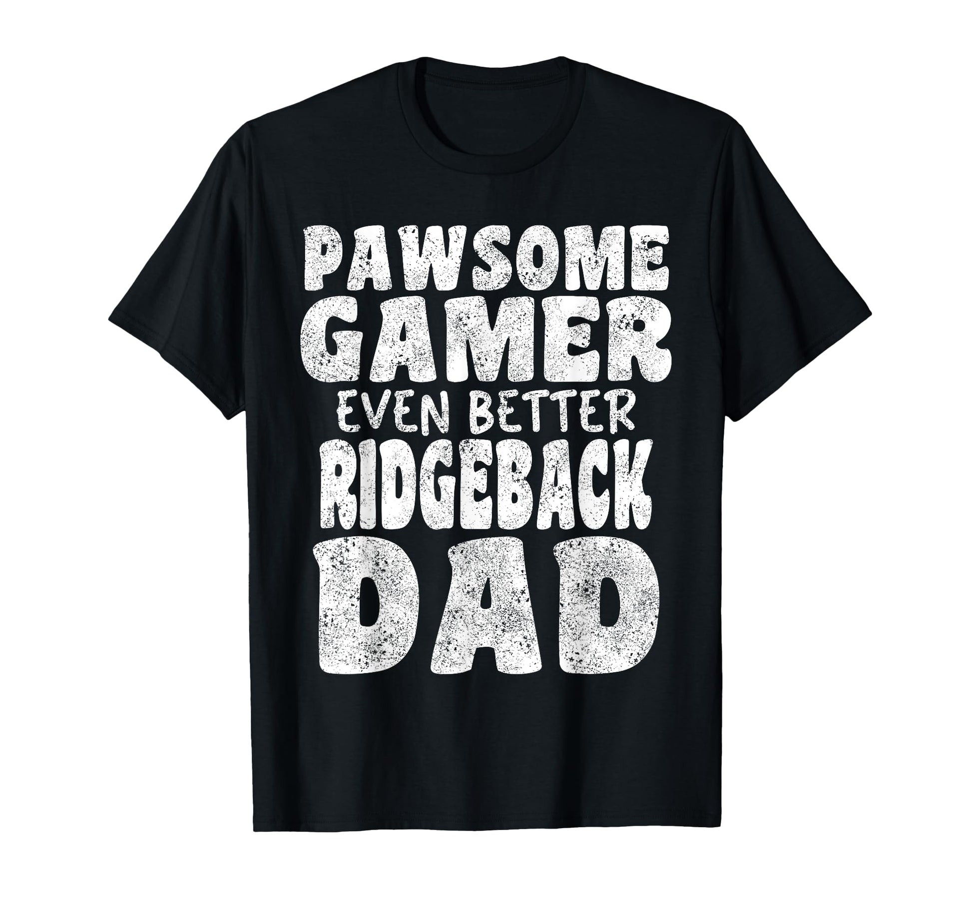 Pawsome Gamer Even Better Ridgeback Dad T-Shirt - Aesthetic Graphic Unisex - T-Shirt, Sweatshirt, Hoodie