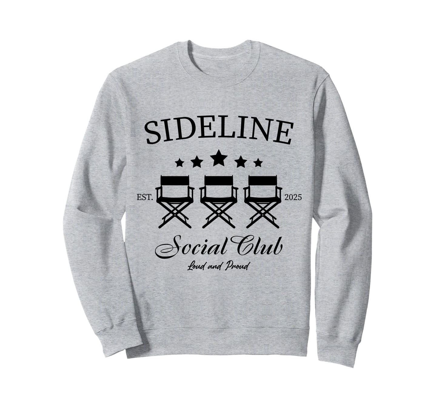 Sideline Social Club Loud And Proud Sweatshirt - Aesthetic Graphic Unisex - T-Shirt, Sweatshirt, Hoodie