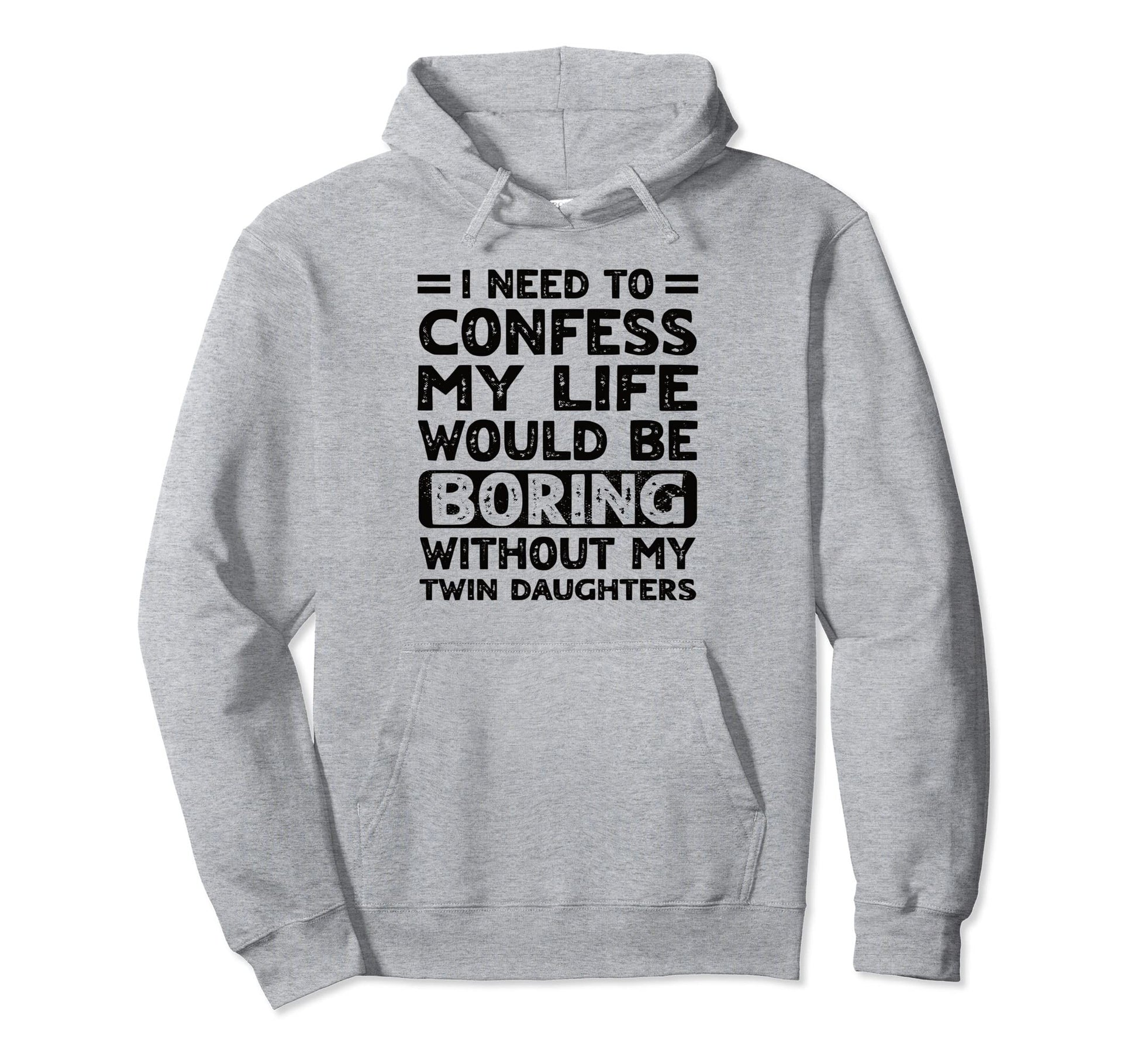 My Life Would Be Boring Without My Twin Hoodie - Unique Graphic Unisex - T-Shirt, Sweatshirt, Hoodie