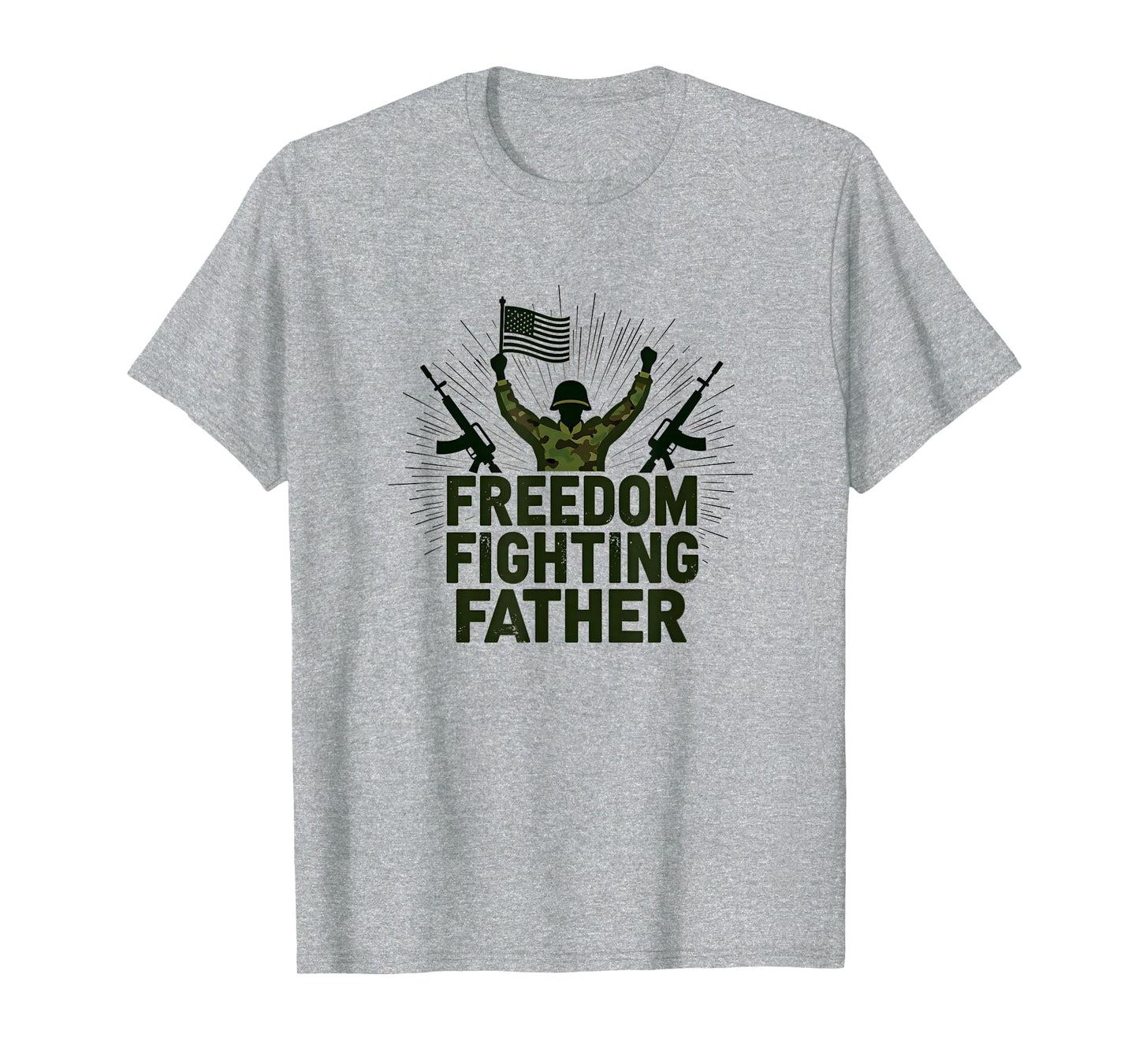 Army Dad Freedom Fighting Father T-Shirt - Novelty Apparel Men Women - T-Shirt, Sweatshirt, Hoodie