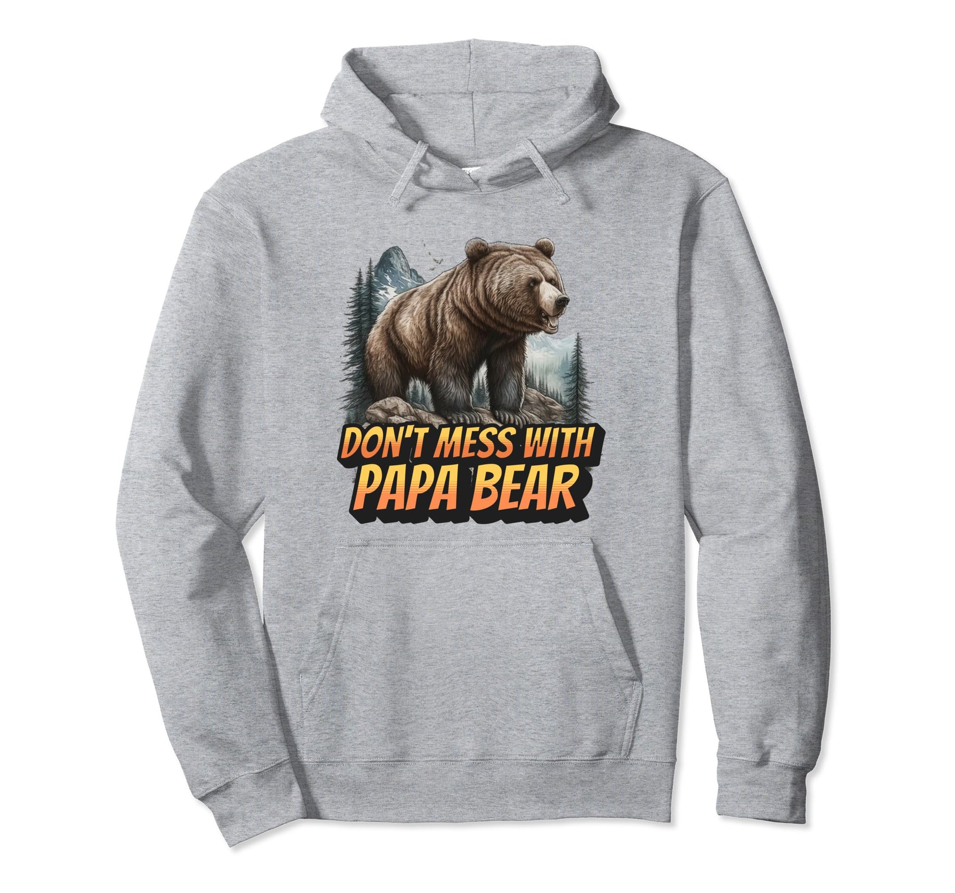 Dont Mess Papa Bear Funny Dad Hoodie - Unique Graphic Unisex - T-Shirt, Sweatshirt, Hoodie
