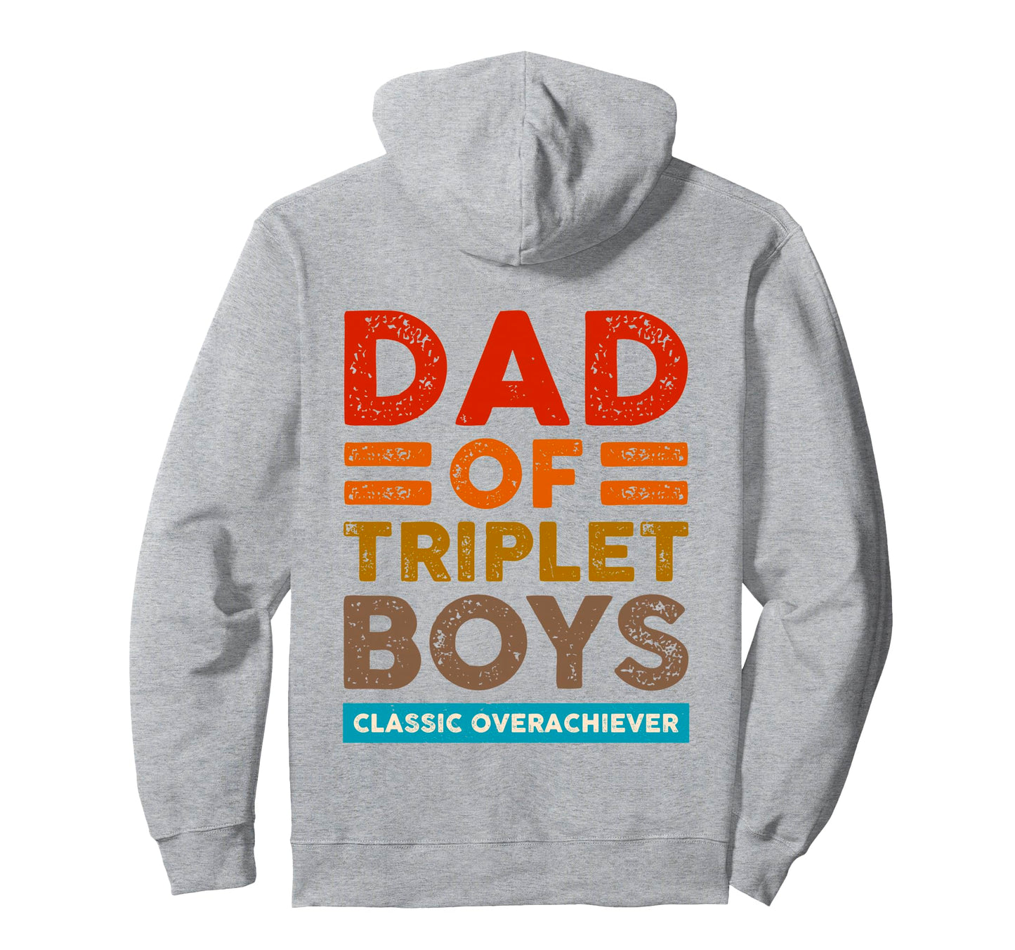 Dad Triplet Overachiever Funny Triplet Dad Hoodie - Novelty Apparel Unisex - T-Shirt, Sweatshirt, Hoodie