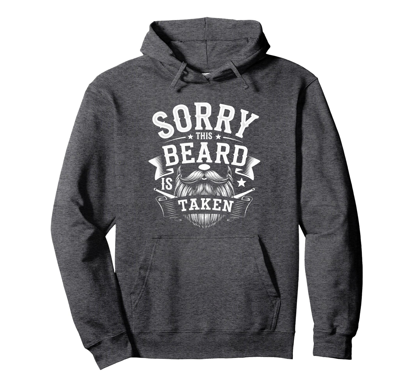 Sorry This Beard Is Taken Funny Bearded Hoodie - Novelty Apparel Unisex - T-Shirt, Sweatshirt, Hoodie