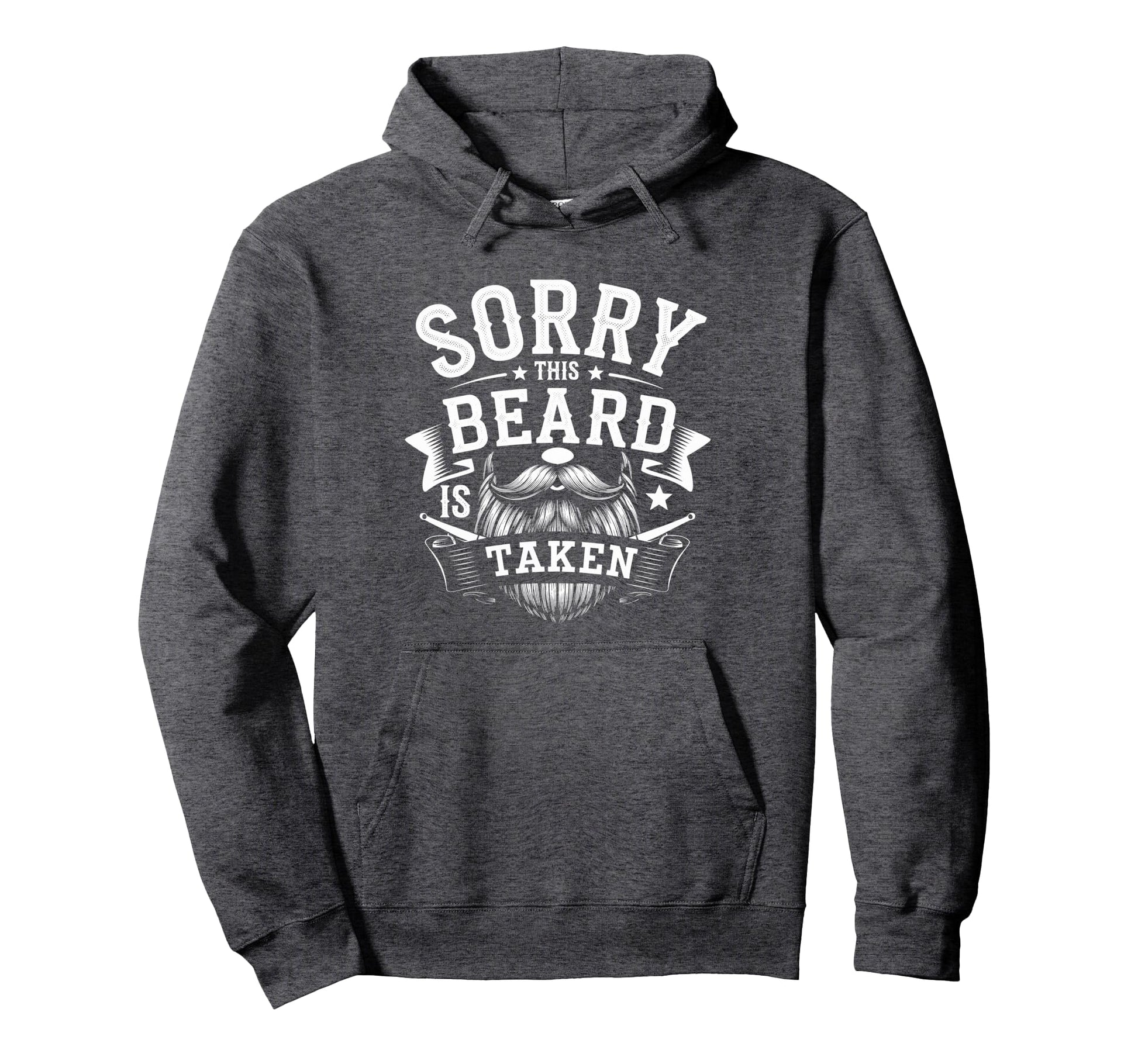 Sorry This Beard Is Taken Funny Bearded Hoodie - Novelty Apparel Unisex - T-Shirt, Sweatshirt, Hoodie