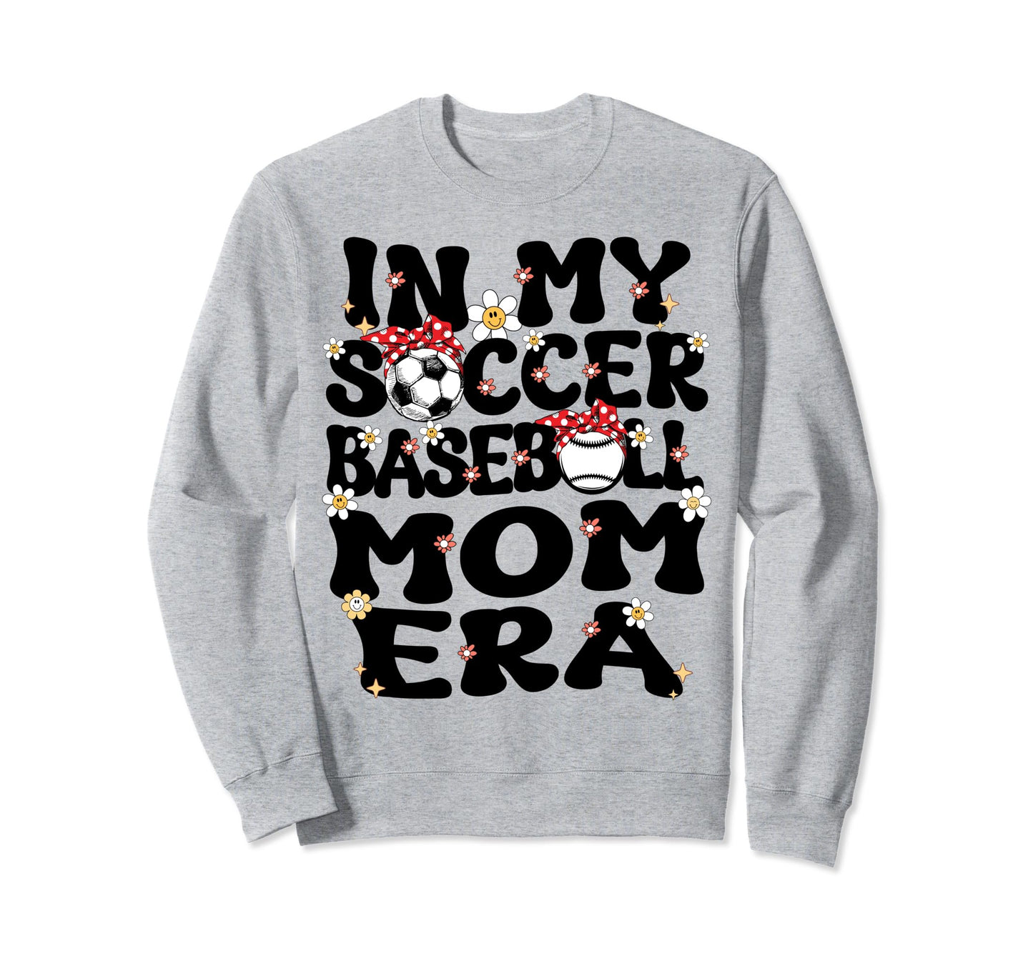 My Soccer Baseball Mom Era Sweatshirt - Casual Everyday Wear Men Women - T-Shirt, Sweatshirt, Hoodie