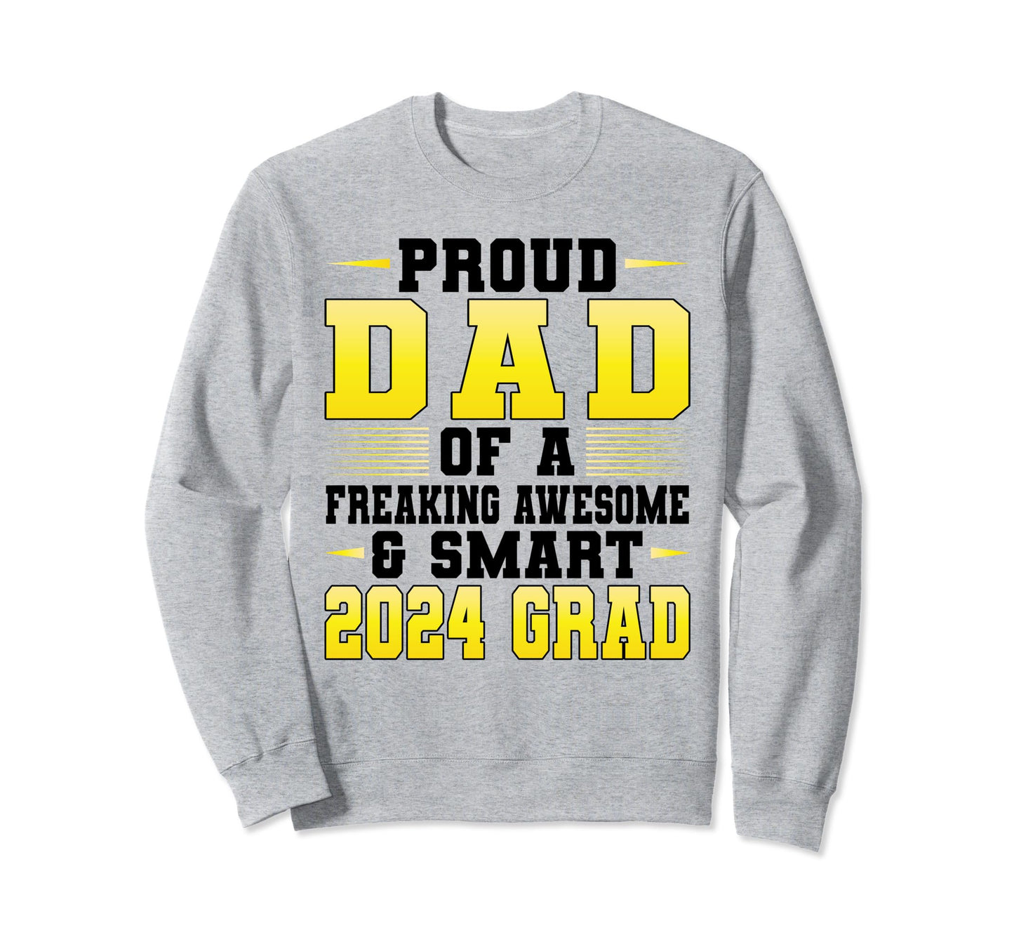 Proud Dad Awesome Smart 2024 Grad Sweatshirt - Streetwear Style Unisex - T-Shirt, Sweatshirt, Hoodie