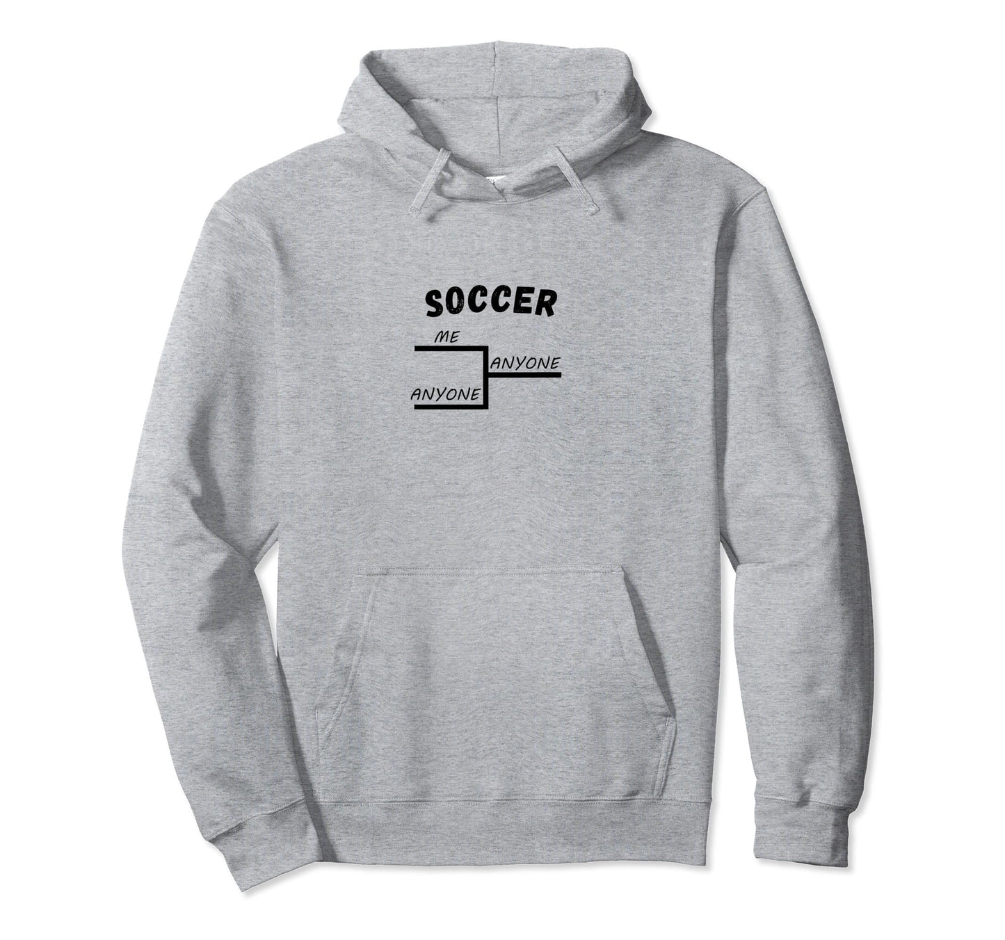 Funny Soccer League Tournament Me Hoodie - Custom Art Print Men Women - T-Shirt, Sweatshirt, Hoodie