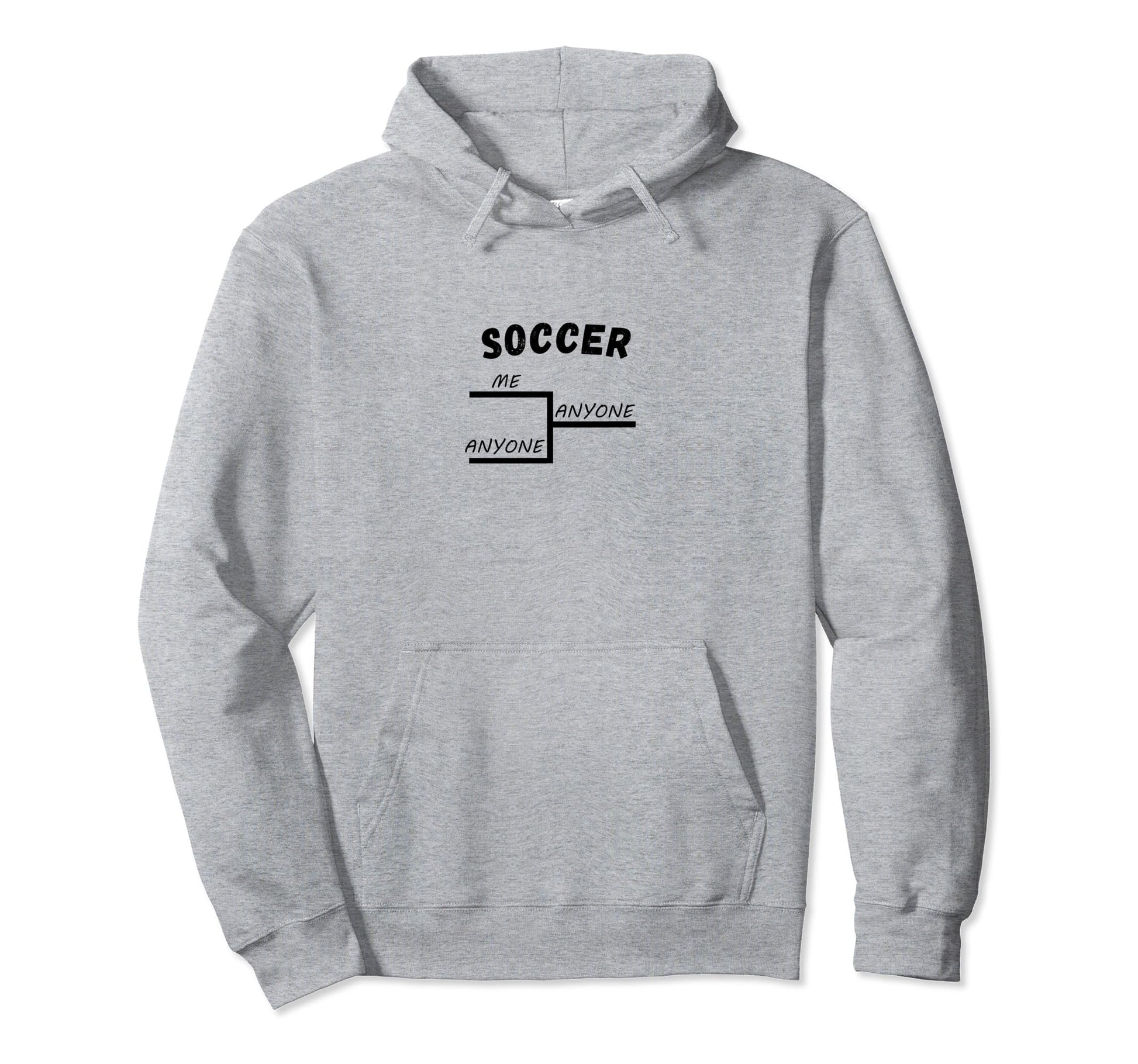Funny Soccer League Tournament Me Hoodie - Custom Art Print Men Women - T-Shirt, Sweatshirt, Hoodie