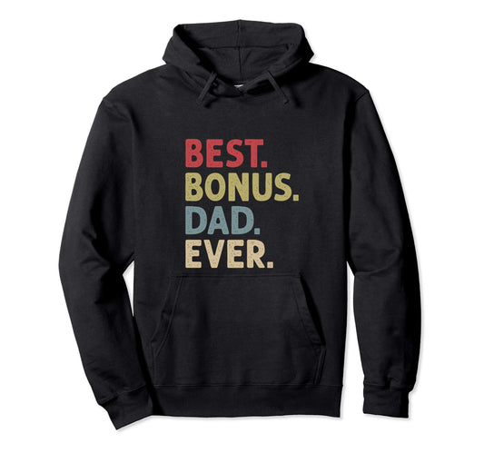 Best Bonus Dad Ever Hoodie - Minimalist Print Unisex - T-Shirt, Sweatshirt, Hoodie
