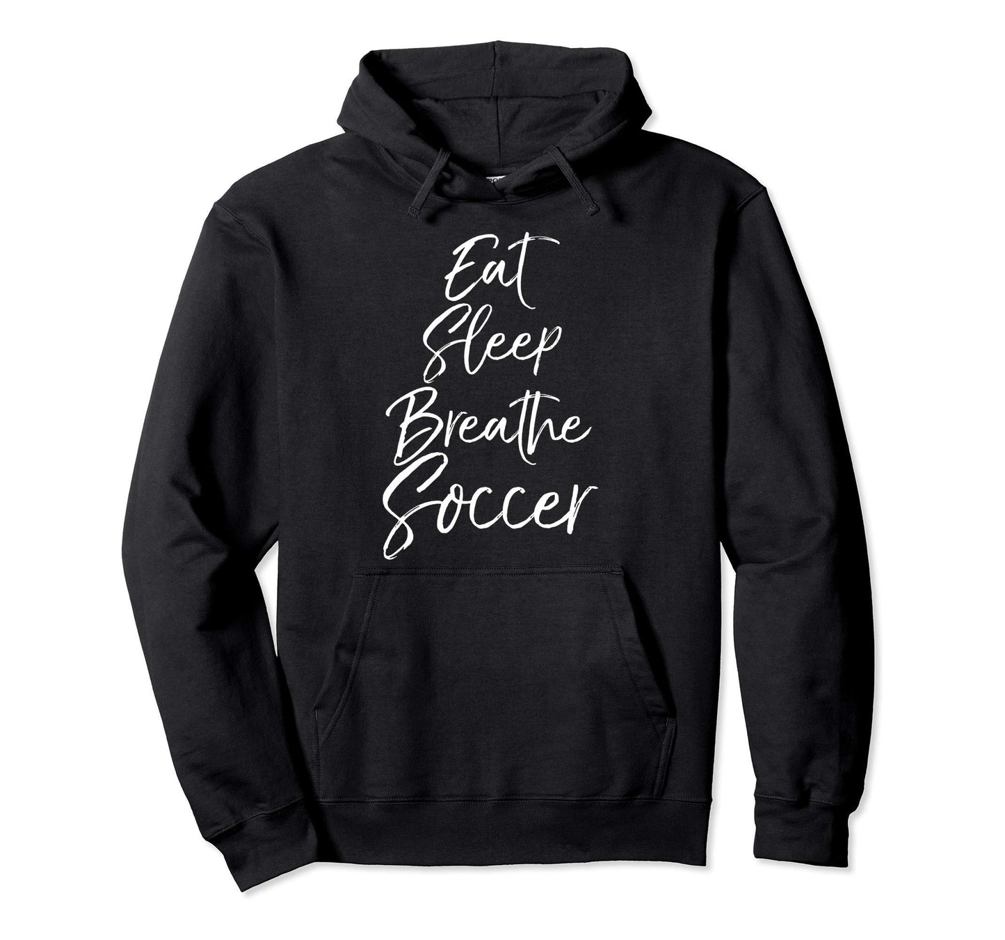 Soccer Teen Eat Sleep Breathe Hoodie - Casual Everyday Wear for Adults - T-Shirt, Sweatshirt, Hoodie