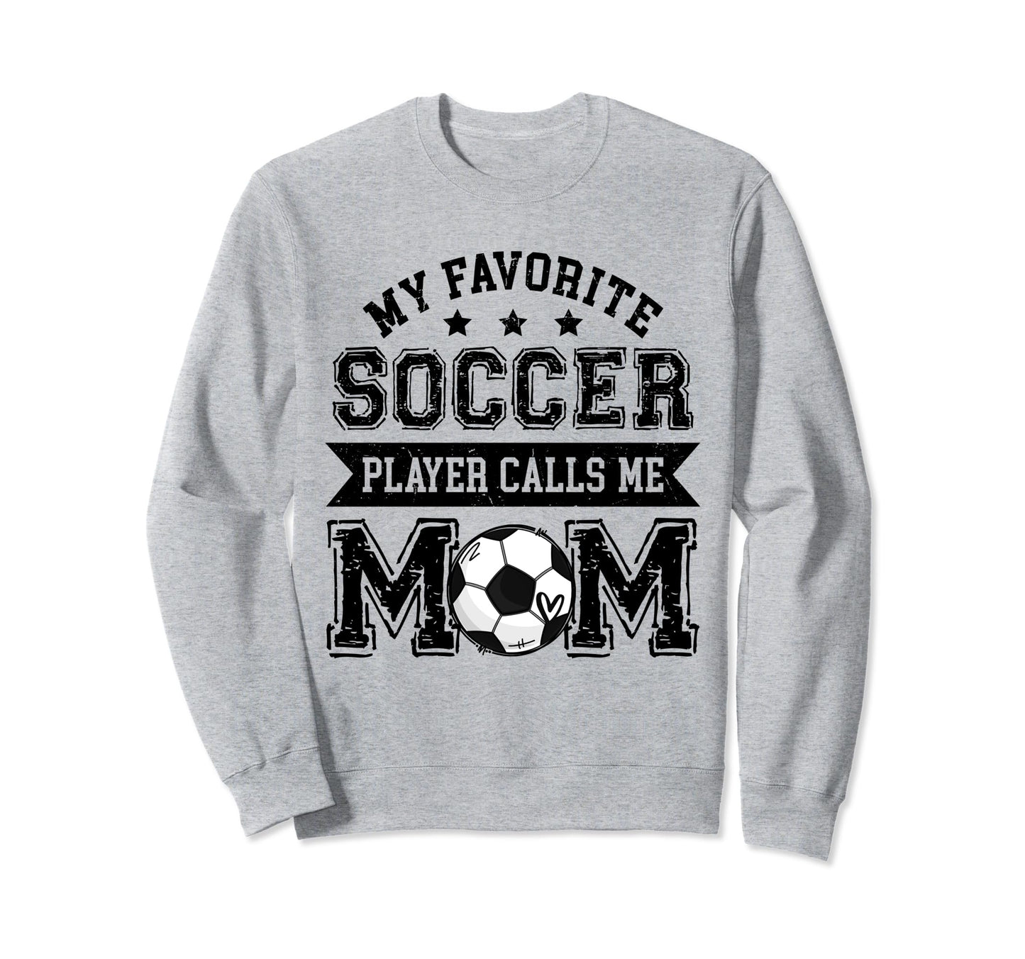 Soccer Mom My Favorite Soccer Player Sweatshirt - Graphic Print Men Women - T-Shirt, Sweatshirt, Hoodie