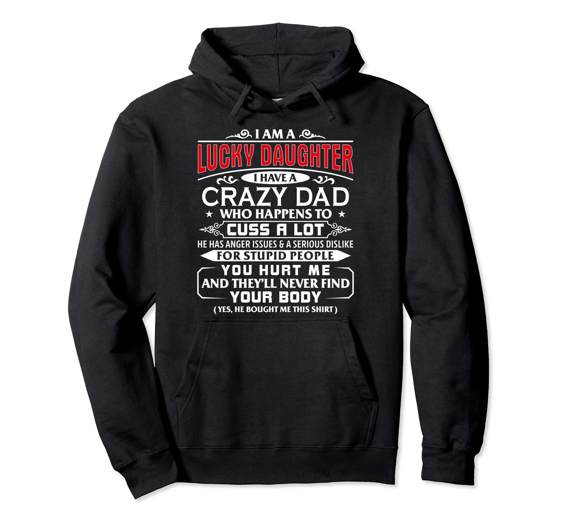 Lucky Daughter Crazy Dad Present Hoodie - Fun Novelty Design for Adults - T-Shirt, Sweatshirt, Hoodie
