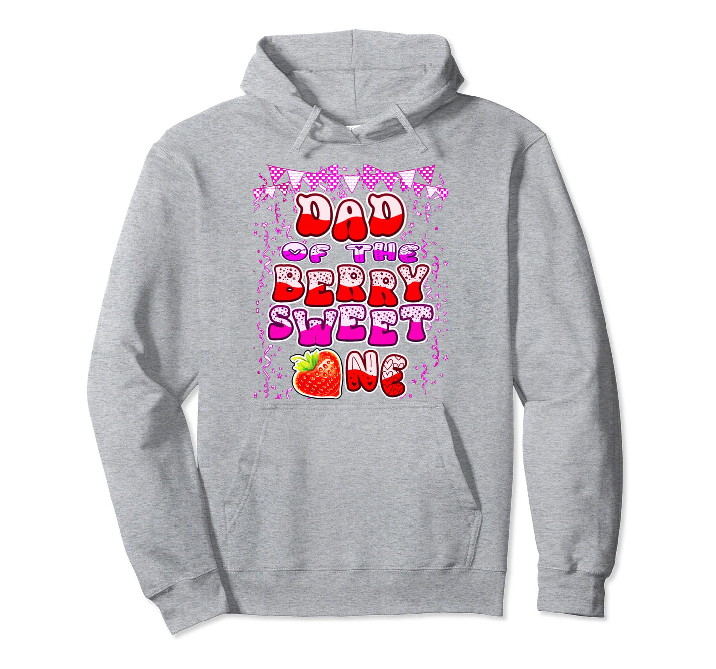 Dad Berry Sweet One Strawberry 1St Hoodie - Fun Novelty Design Unisex - T-Shirt, Sweatshirt, Hoodie