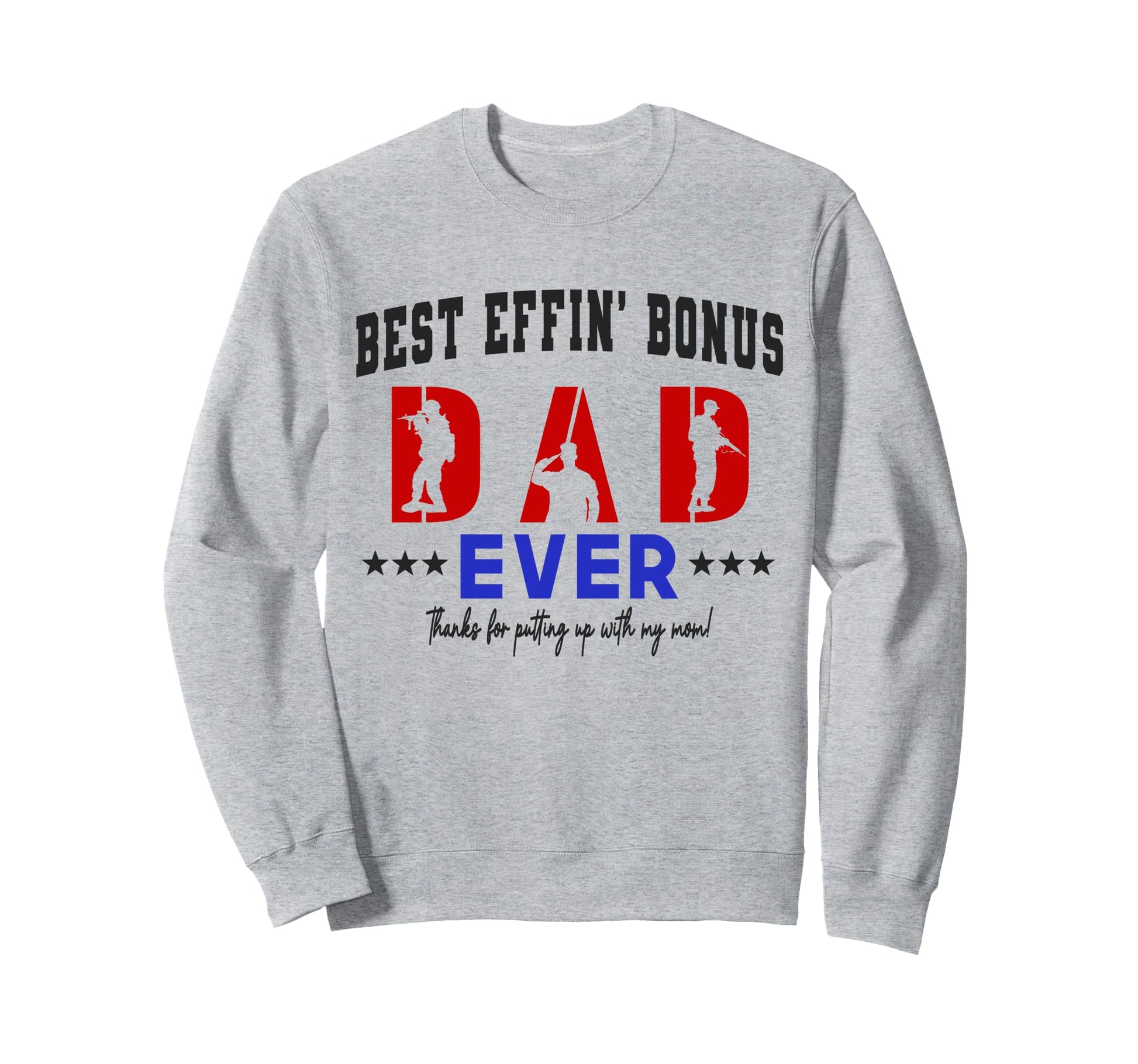 Best Bonus Dad Ever Military Fathers Sweatshirt - Trendy Graphic Men Women - T-Shirt, Sweatshirt, Hoodie