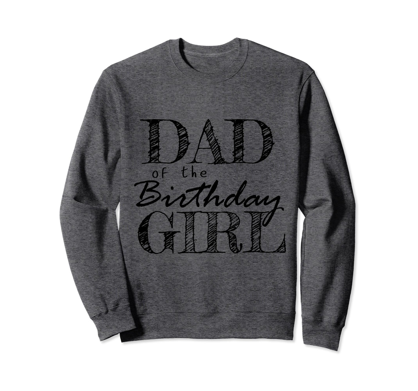 Dad Birthday Matching Family Party Sweatshirt - Aesthetic Graphic Unisex - T-Shirt, Sweatshirt, Hoodie