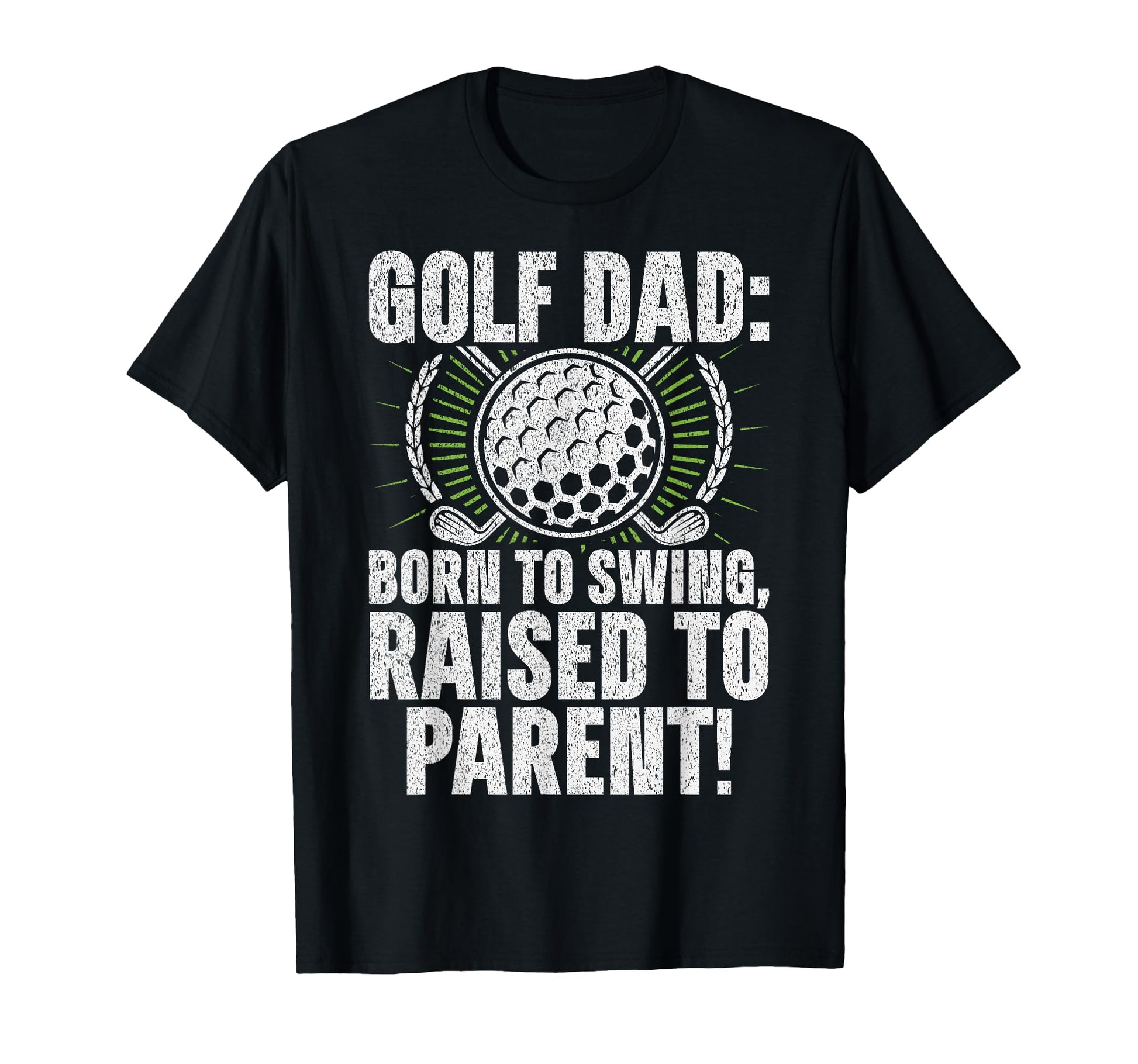 Golf Dad Born To Swing Raised To Parent T-Shirt - Aesthetic Graphic Unisex - T-Shirt, Sweatshirt, Hoodie