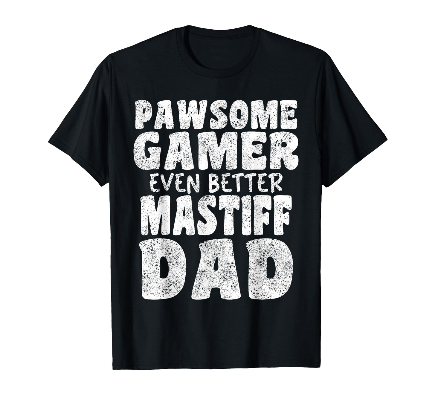 Pawsome Gamer Even Better Mastiff Dad T-Shirt - Minimalist Print Men Women - T-Shirt, Sweatshirt, Hoodie