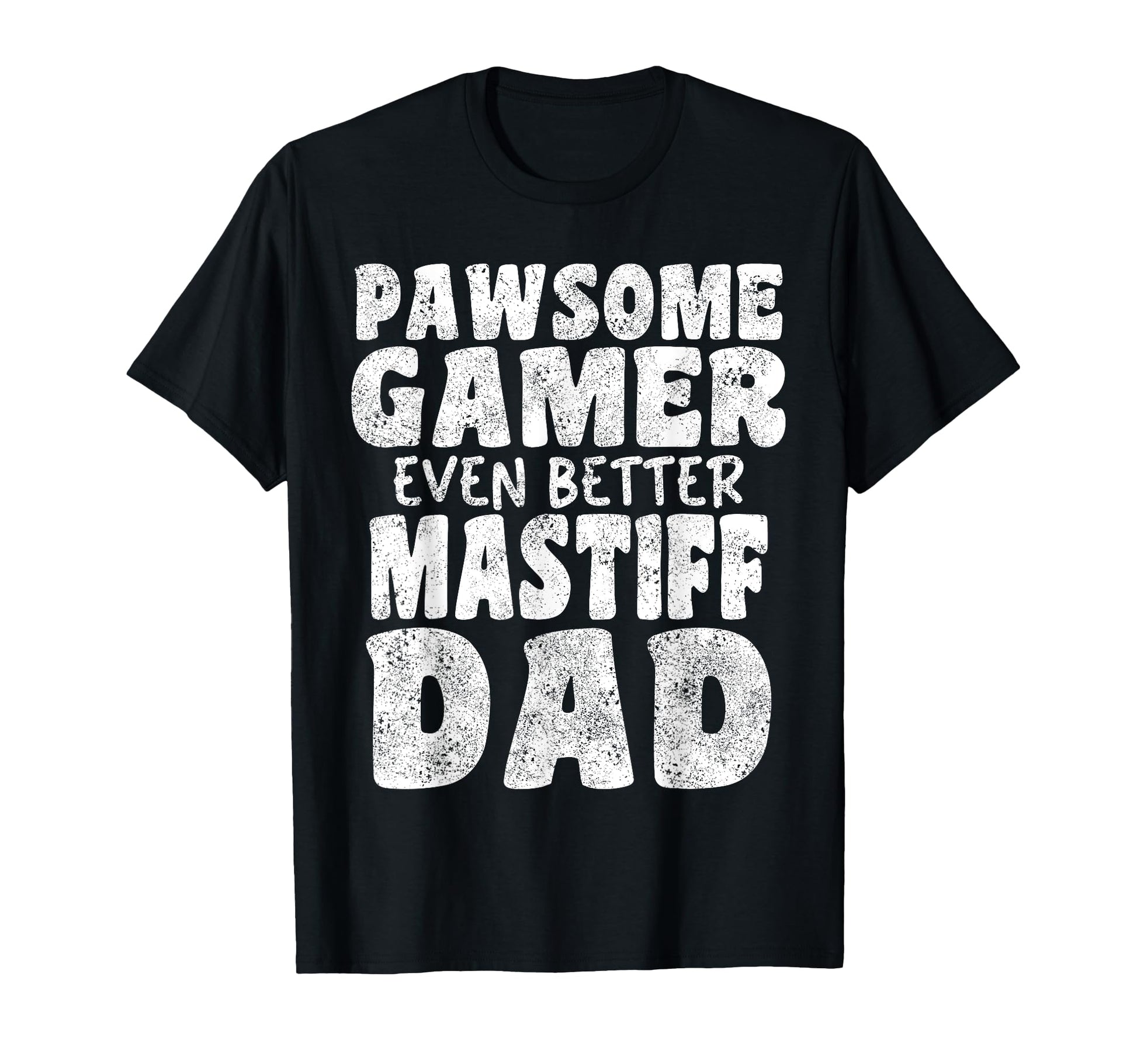 Pawsome Gamer Even Better Mastiff Dad T-Shirt - Minimalist Print Men Women - T-Shirt, Sweatshirt, Hoodie