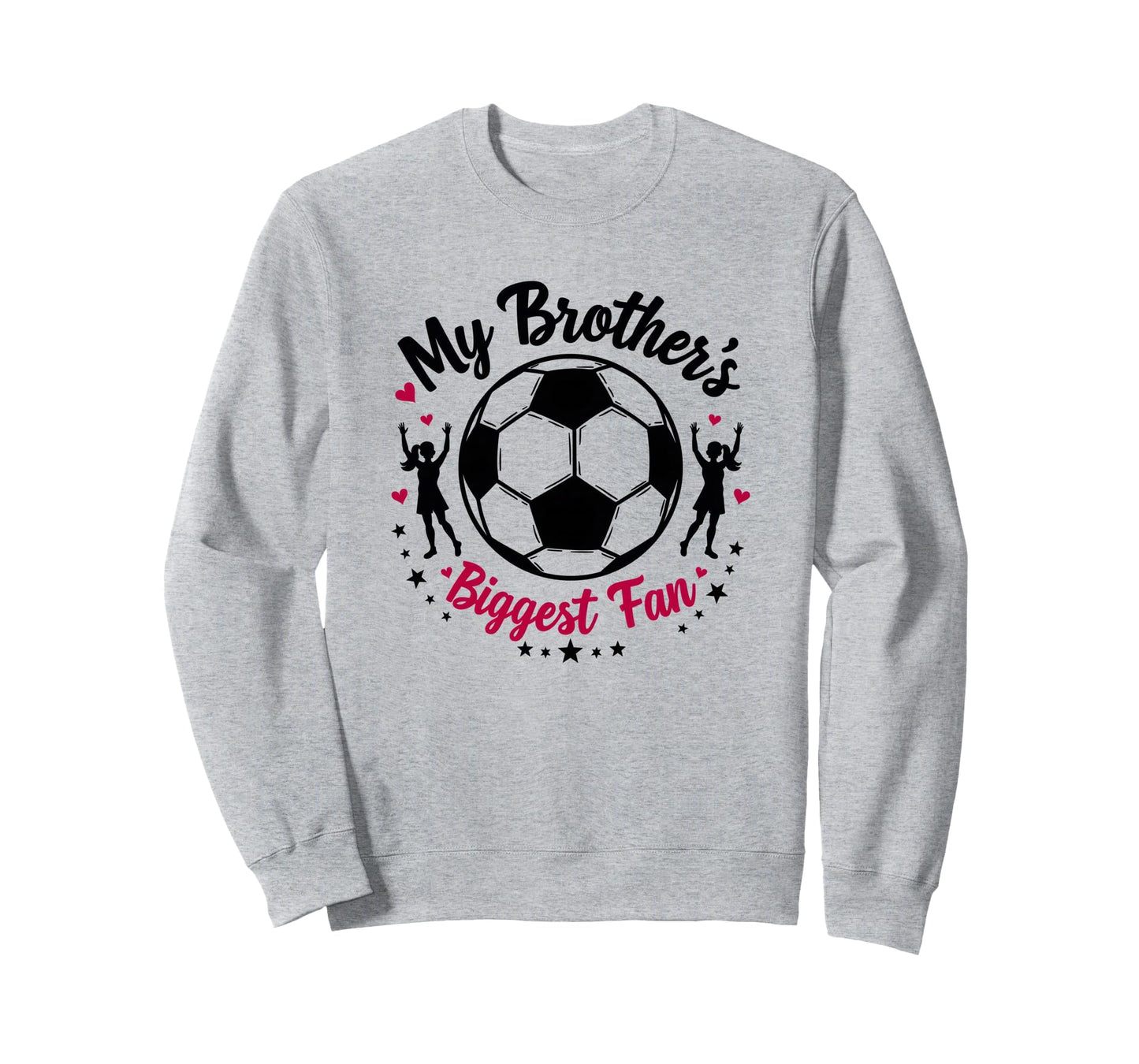 Soccer Sister My Brothers Biggest Sweatshirt - Graphic Print for Adults - T-Shirt, Sweatshirt, Hoodie