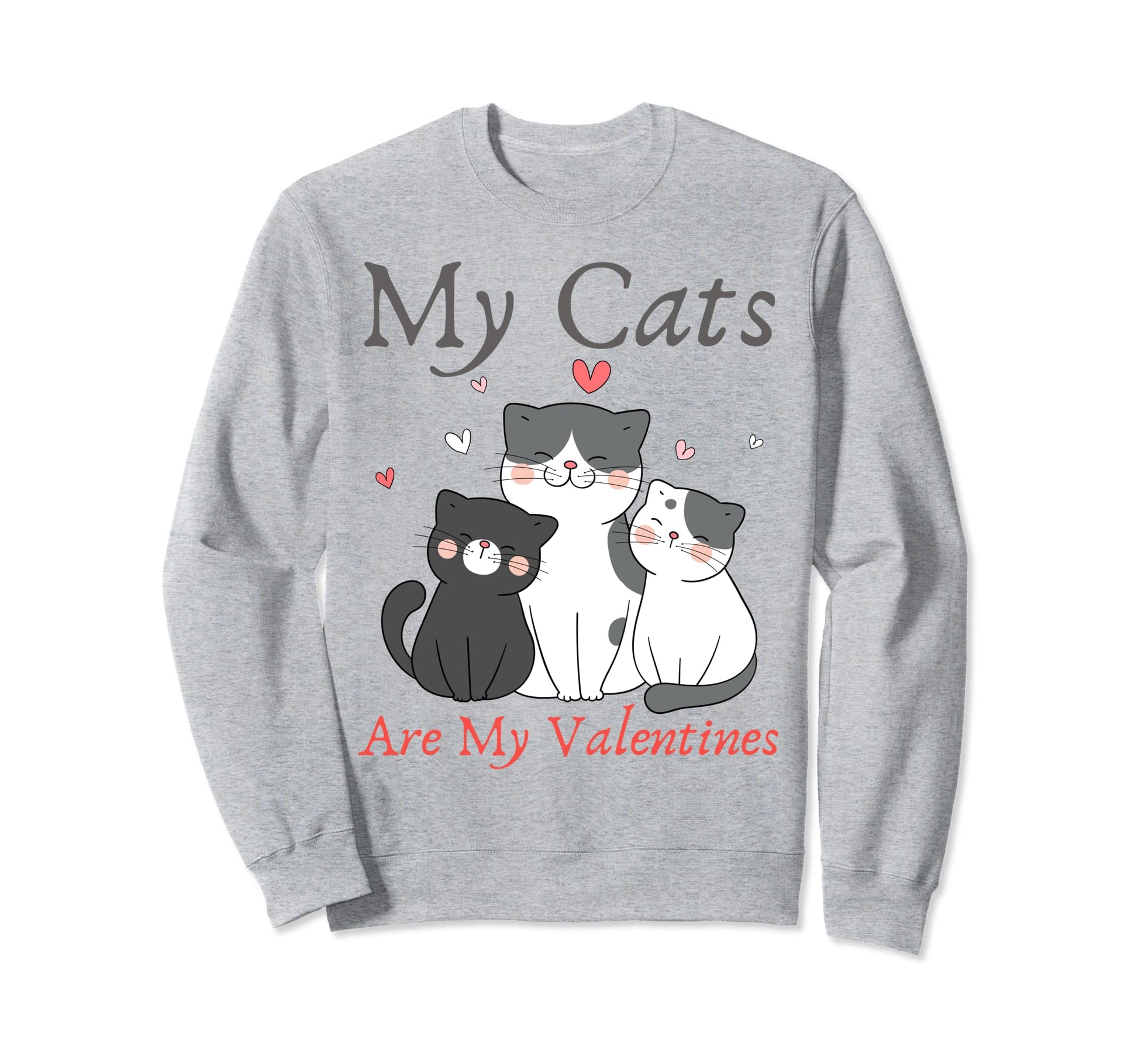 My Cats Are My Valentine Cat Sweatshirt - Aesthetic Graphic Men Women - T-Shirt, Sweatshirt, Hoodie