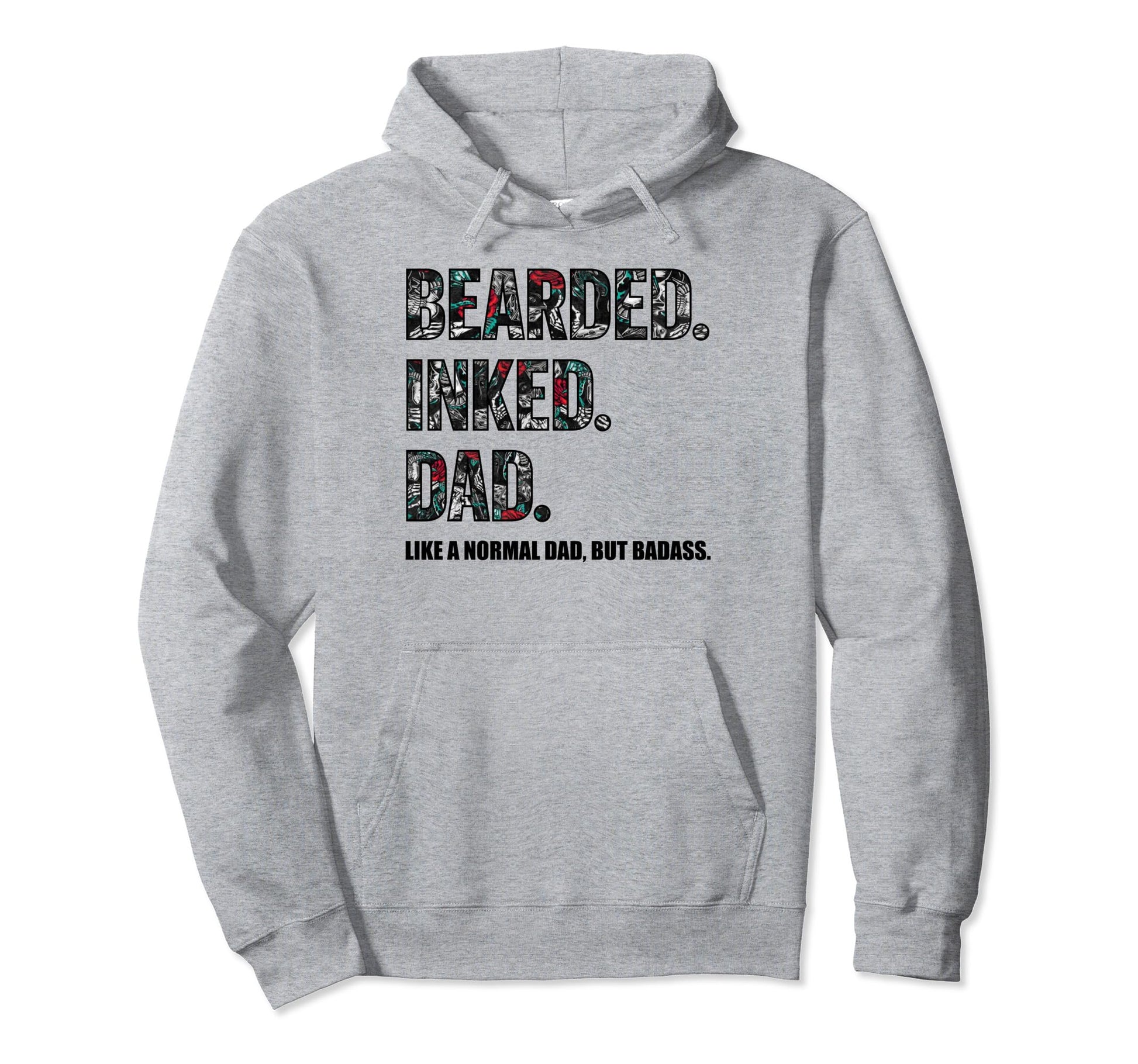 Bearded Inked Dad Like Normal Dad But Hoodie - Streetwear Style Men Women - T-Shirt, Sweatshirt, Hoodie