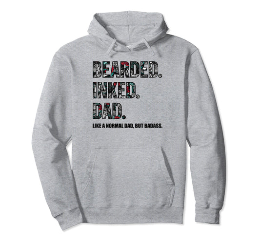Bearded Inked Dad Like Normal Dad But Hoodie - Streetwear Style Men Women - T-Shirt, Sweatshirt, Hoodie