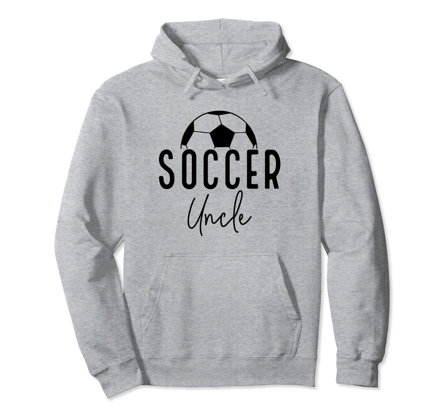 Soccer Uncle Dad Player Coach Game Day Hoodie - Trendy Graphic for Adults - T-Shirt, Sweatshirt, Hoodie