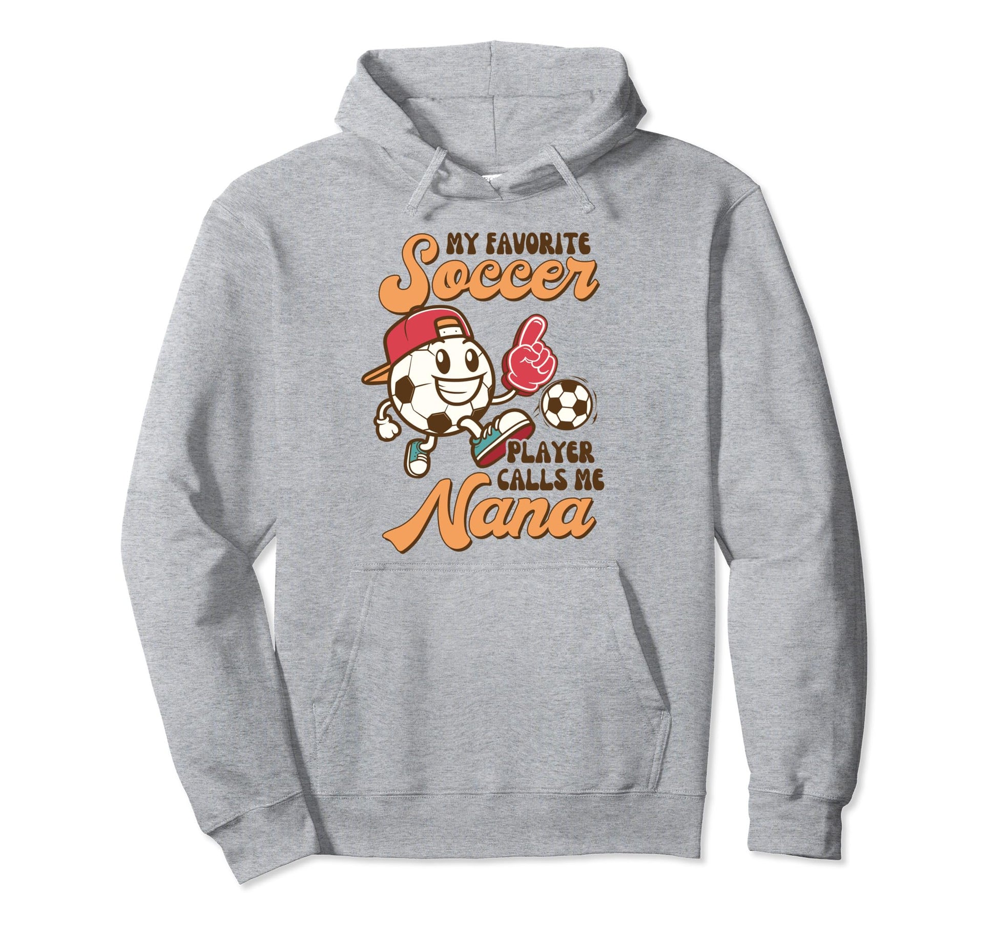 Soccer Grandma Nana My Favorite Hoodie - Casual Everyday Wear Unisex - T-Shirt, Sweatshirt, Hoodie