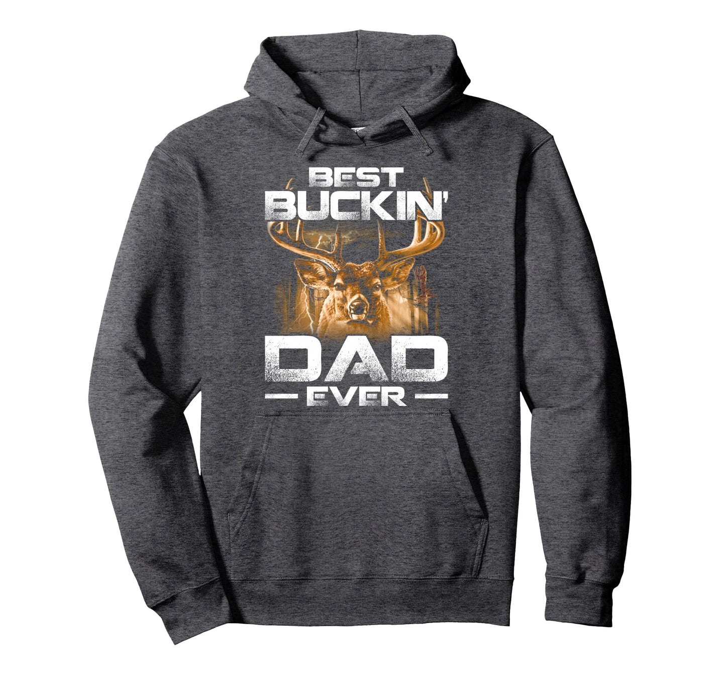 Best Buckin Dad Ever Deer Hunting Hoodie - Fun Novelty Design Unisex - T-Shirt, Sweatshirt, Hoodie