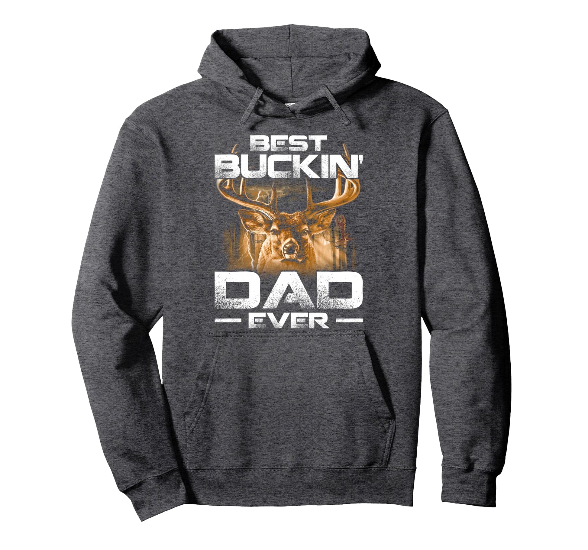 Best Buckin Dad Ever Deer Hunting Hoodie - Fun Novelty Design Unisex - T-Shirt, Sweatshirt, Hoodie