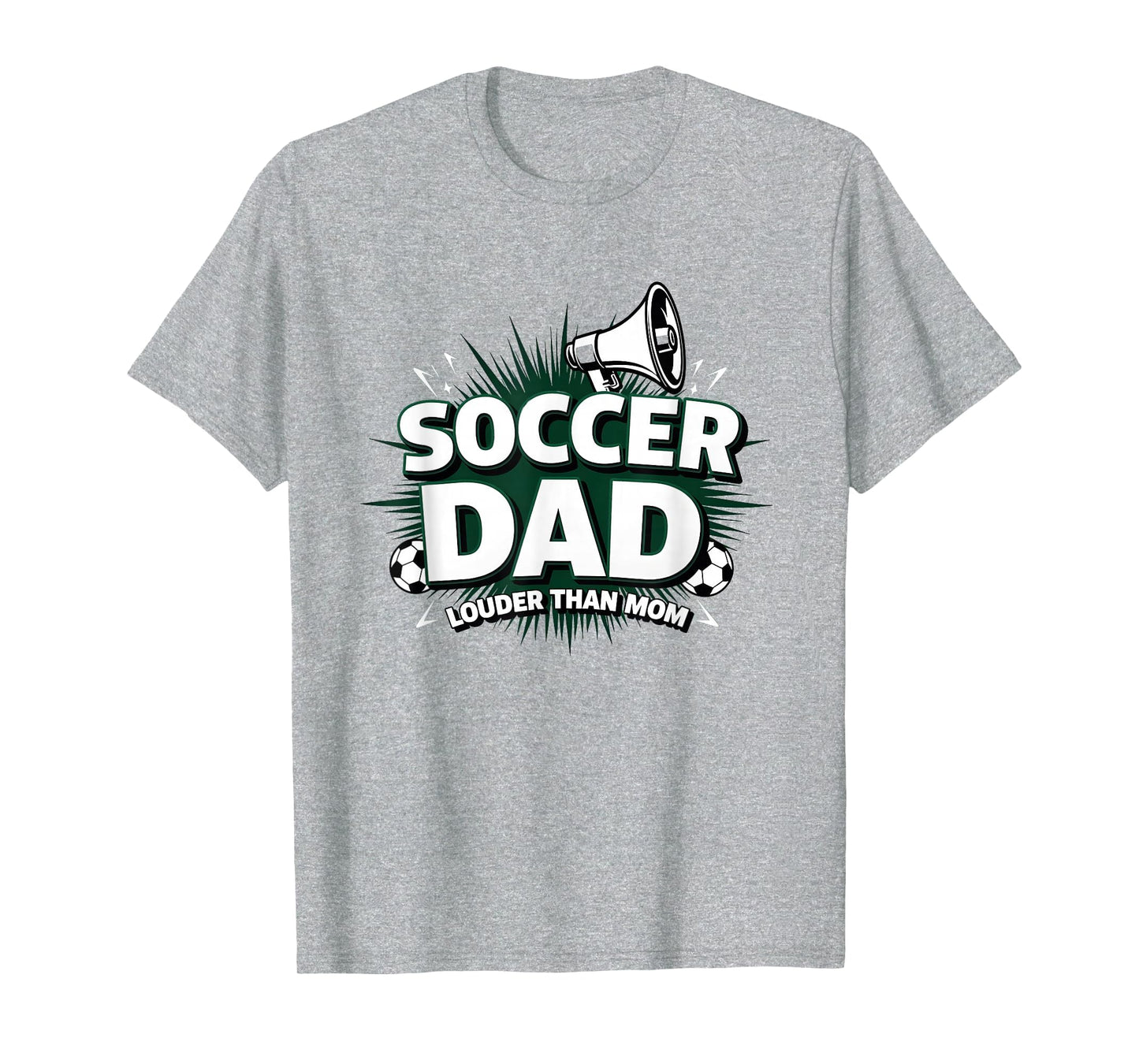 Soccer Dad Louder Than Mom T-Shirt - Unique Graphic Unisex - T-Shirt, Sweatshirt, Hoodie