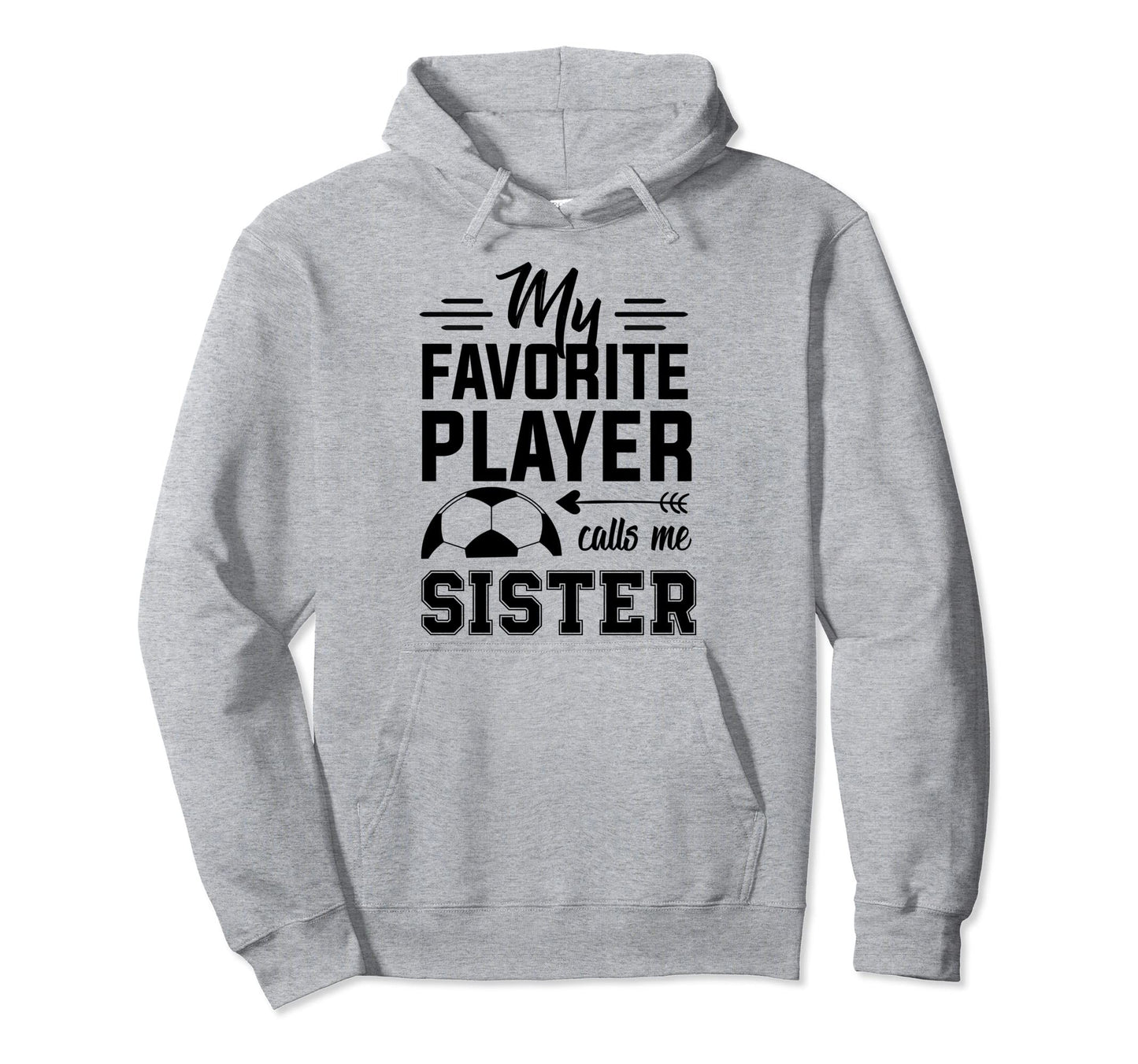 Soccer Sister My Favorite Player Calls Me Hoodie - Custom Art Print Unisex - T-Shirt, Sweatshirt, Hoodie